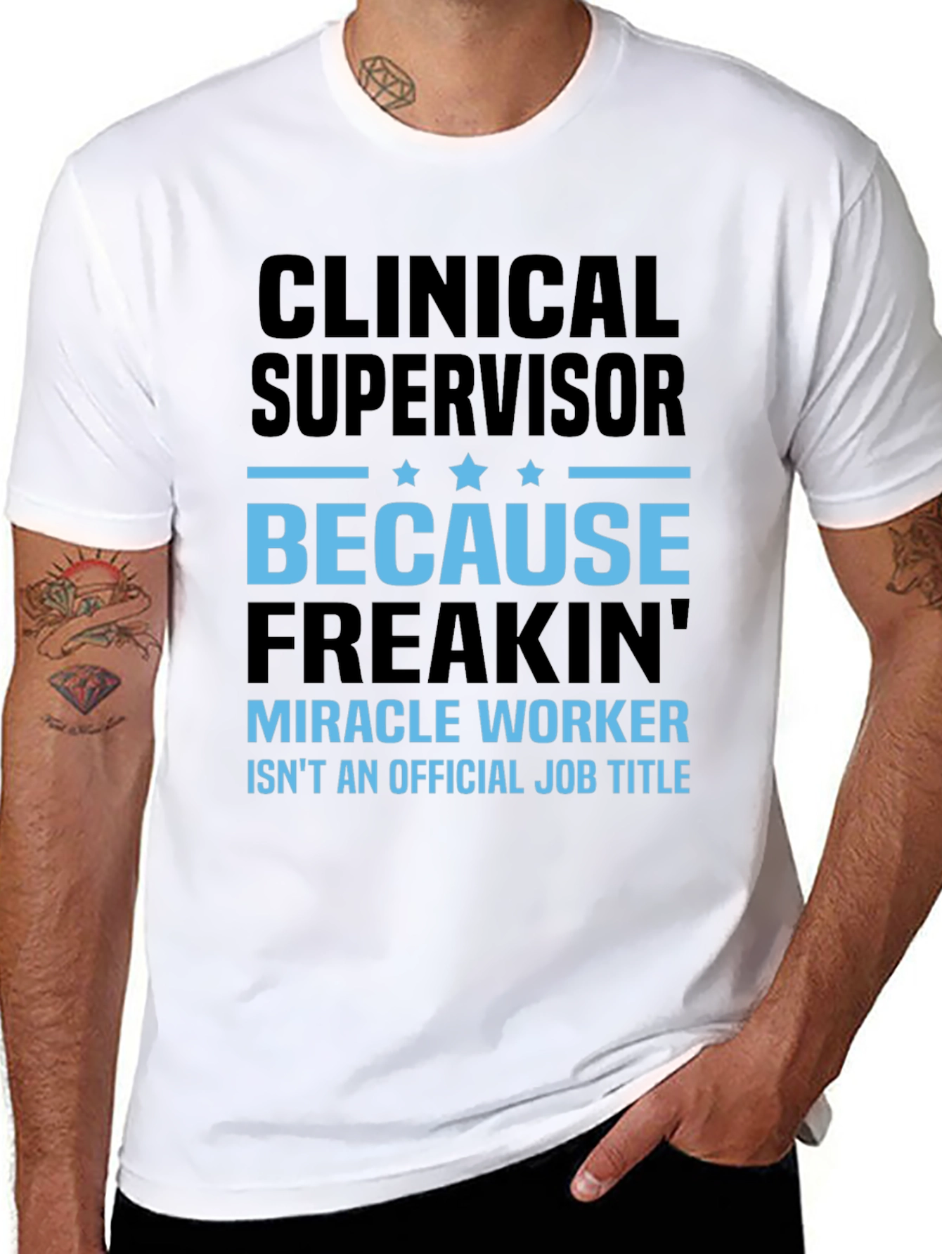 Clinical Supervisor Freakin Miracle Worker T-Shirt