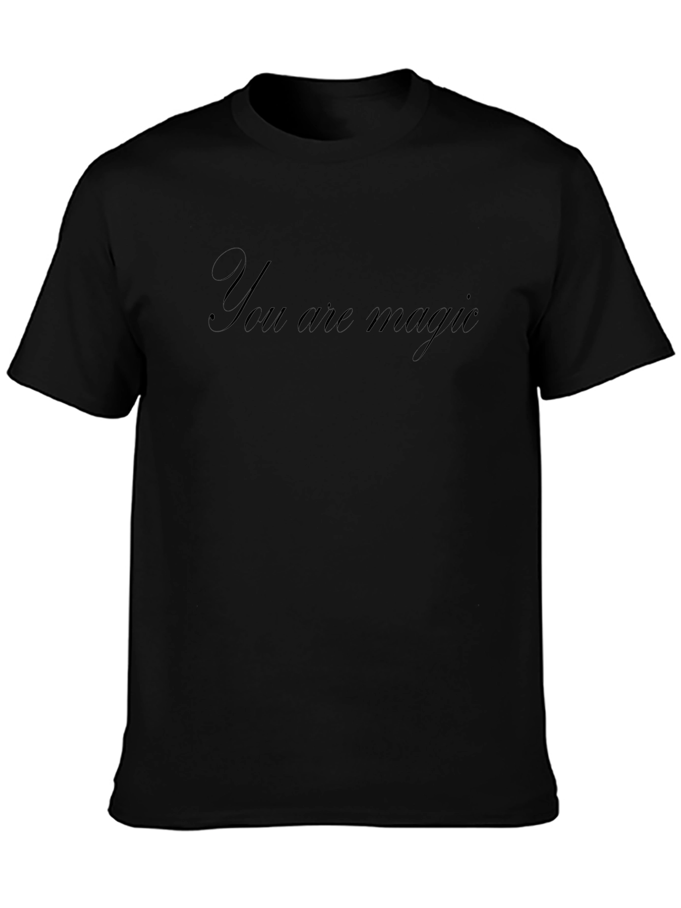 You are Magic Black T-Shirt