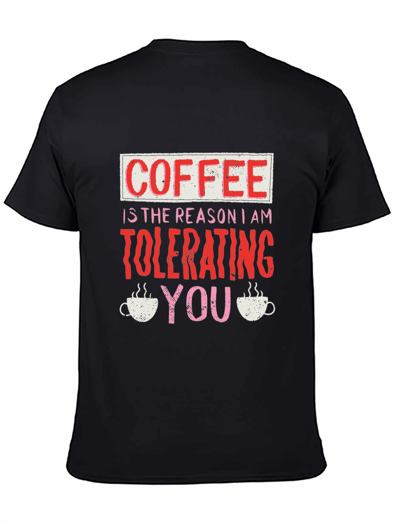 Coffee Tolerating You Graphic Tee