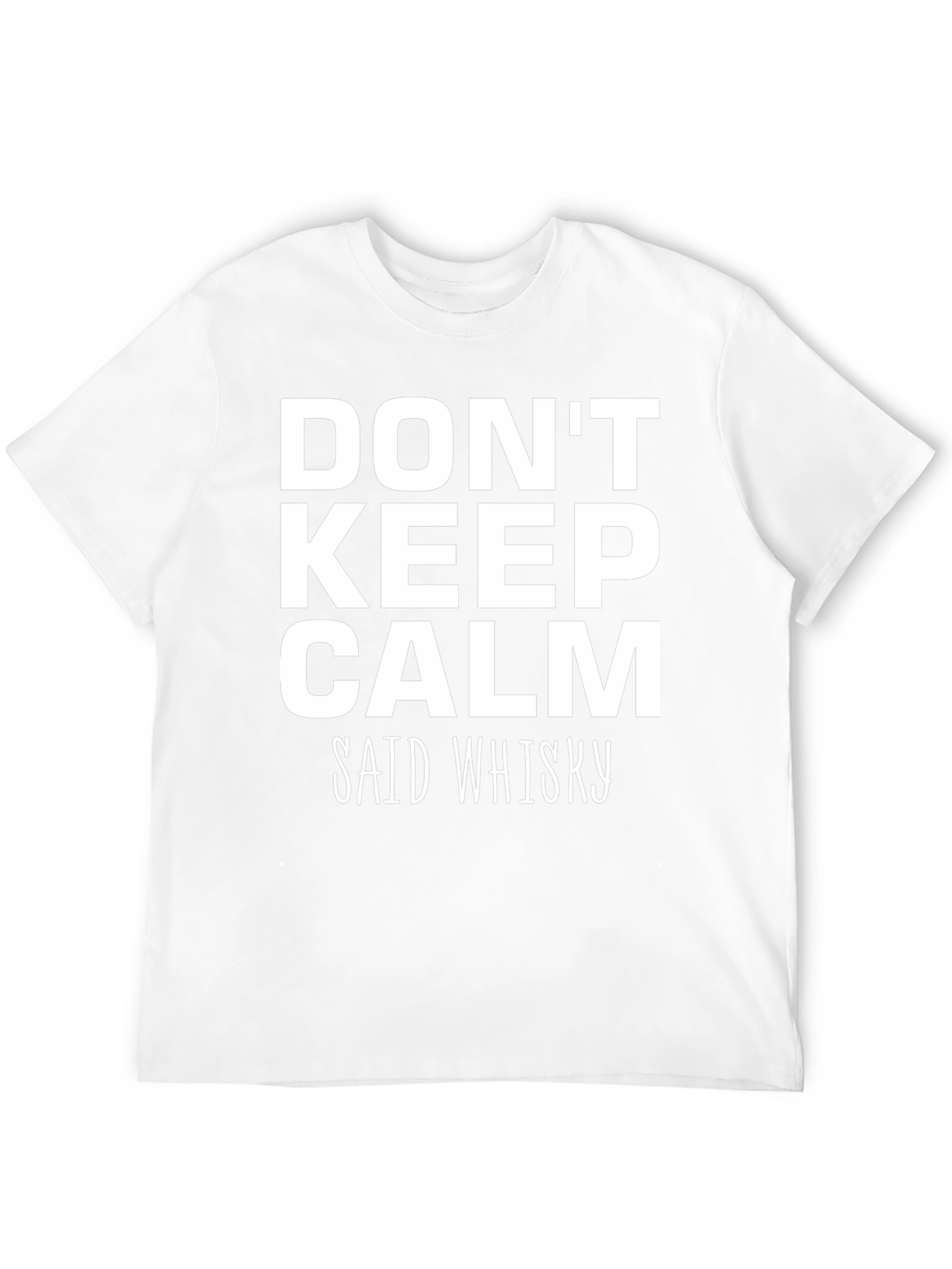 Dont Keep Calm Said Whisky Graphic Tee