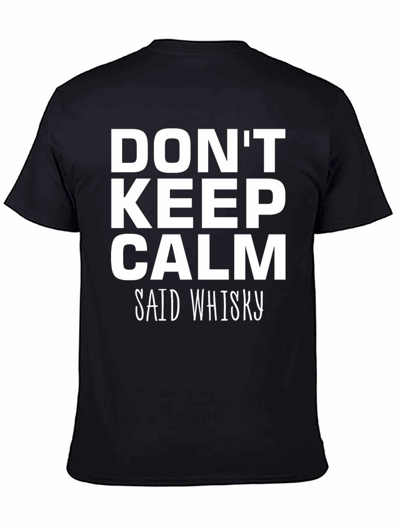 Dont Keep Calm Said Whisky Graphic Tee