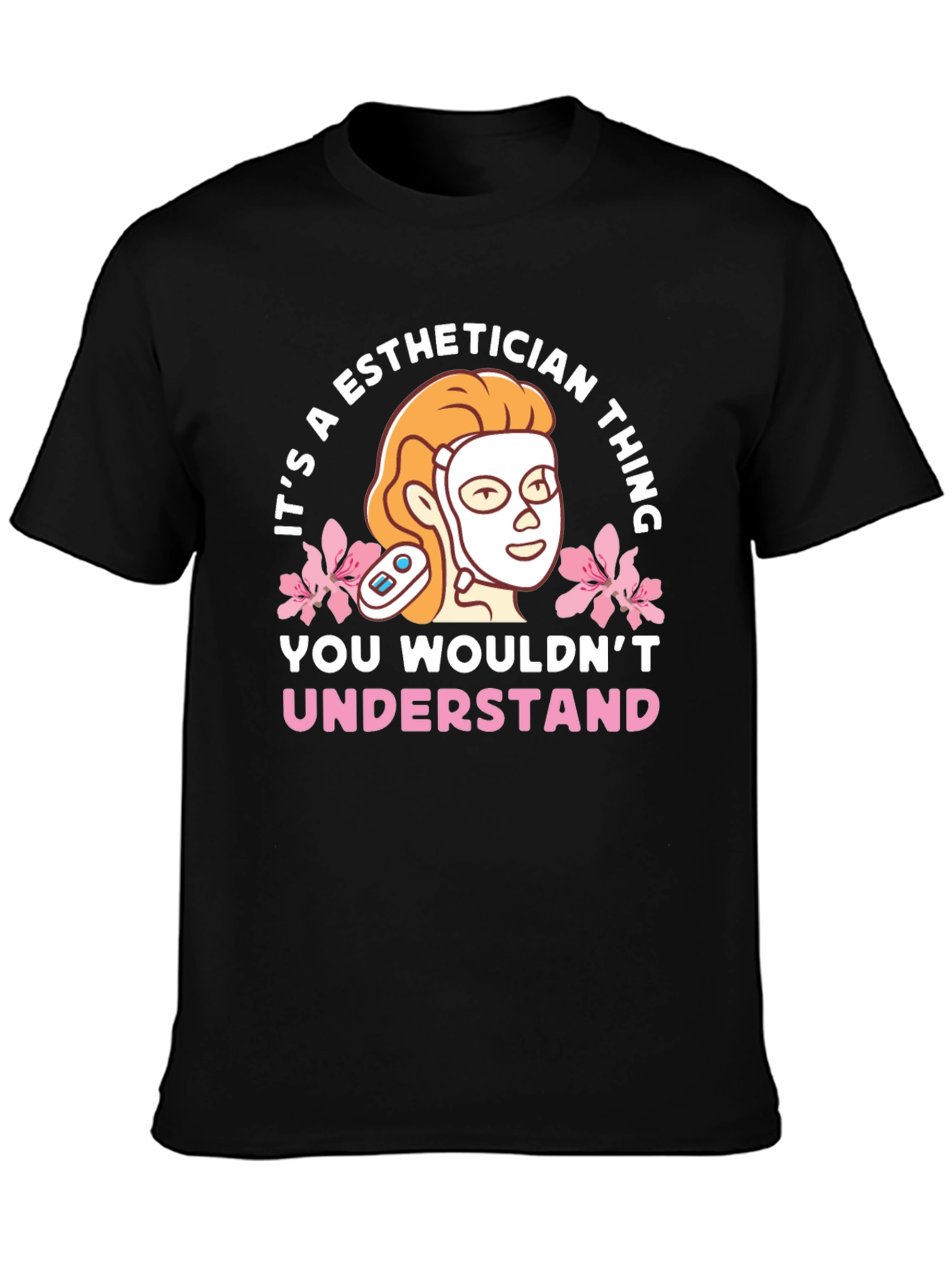 Esthetician Thing T-Shirt - You Wouldnt Understand
