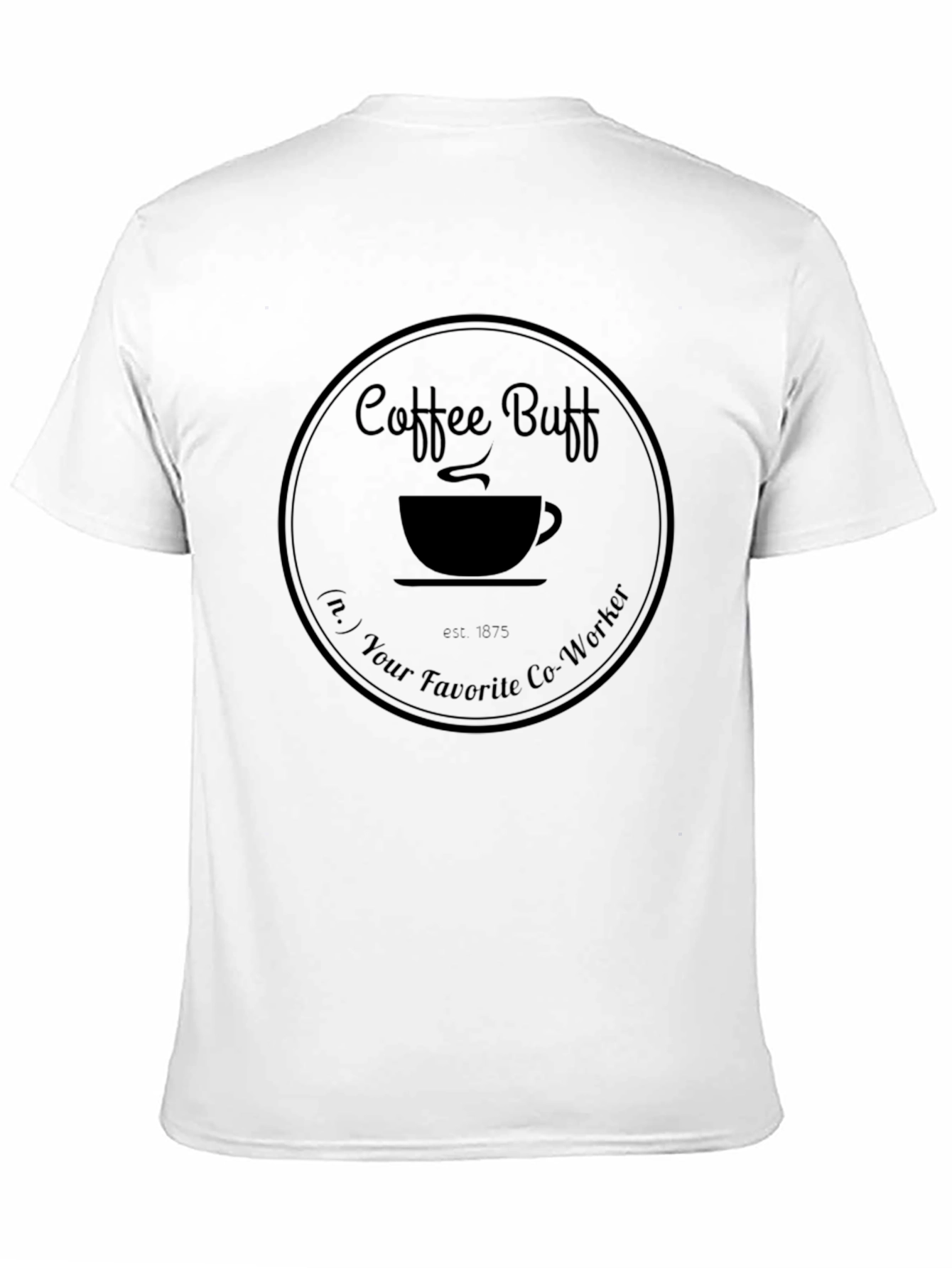 Coffee Buff T-Shirt - Favorite Co-Worker Tee