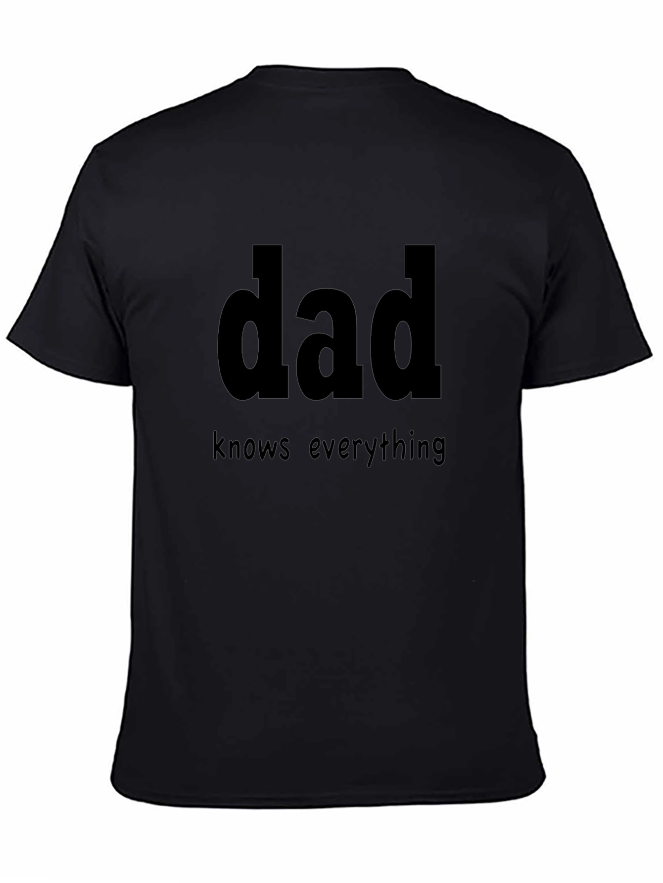 Dad Knows Everything Black T-Shirt