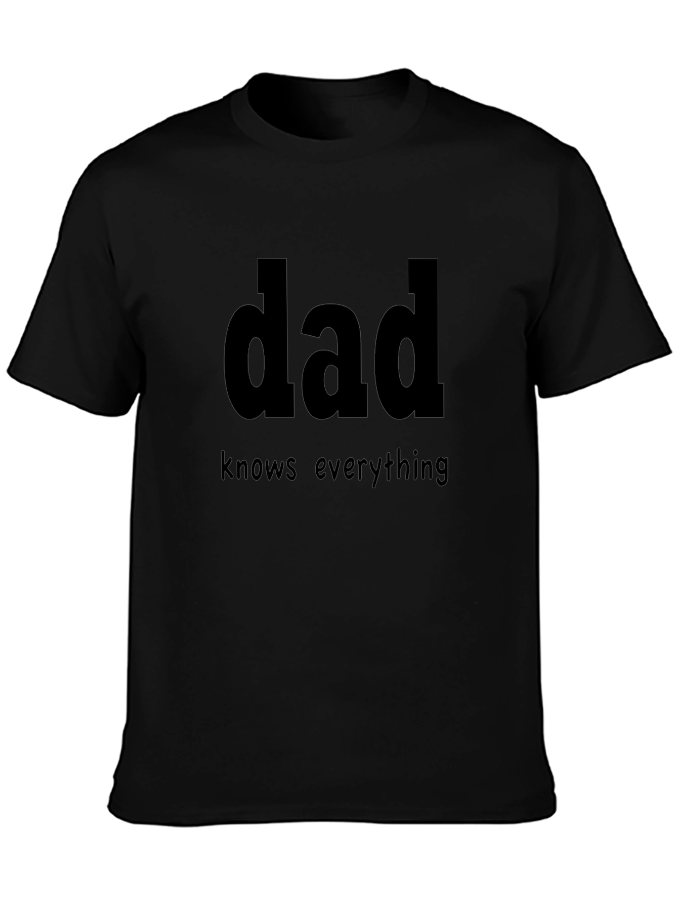 Dad Knows Everything Black T-Shirt