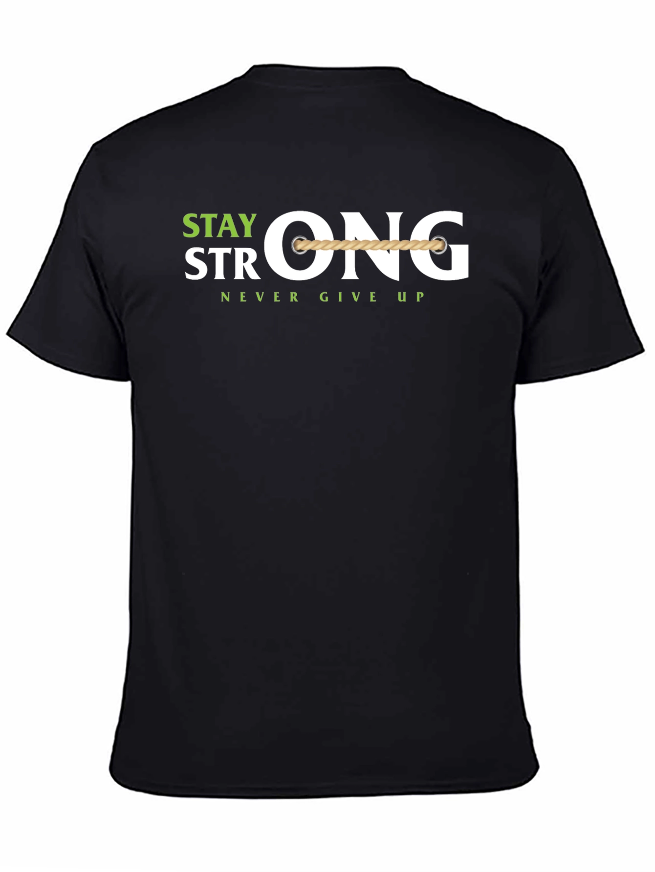 Stay Strong T-Shirt - Never Give Up Motivation