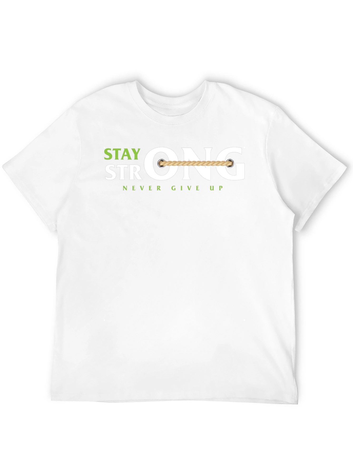 Stay Strong T-Shirt - Never Give Up Motivation
