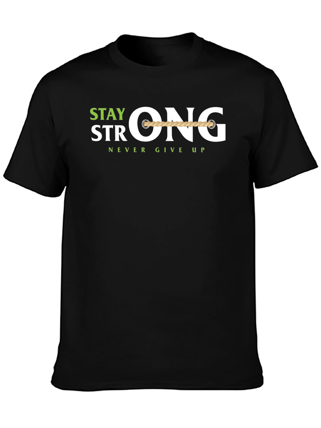 Stay Strong T-Shirt - Never Give Up Motivation