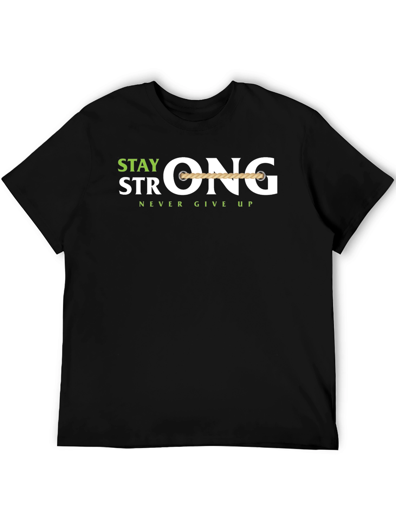 Stay Strong T-Shirt - Never Give Up Motivation