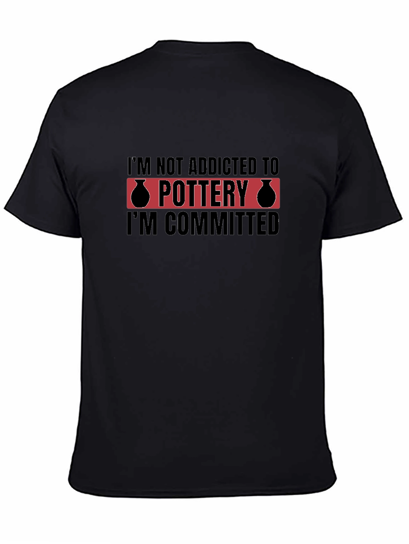 Pottery Commitment T-Shirt - Addicted Design
