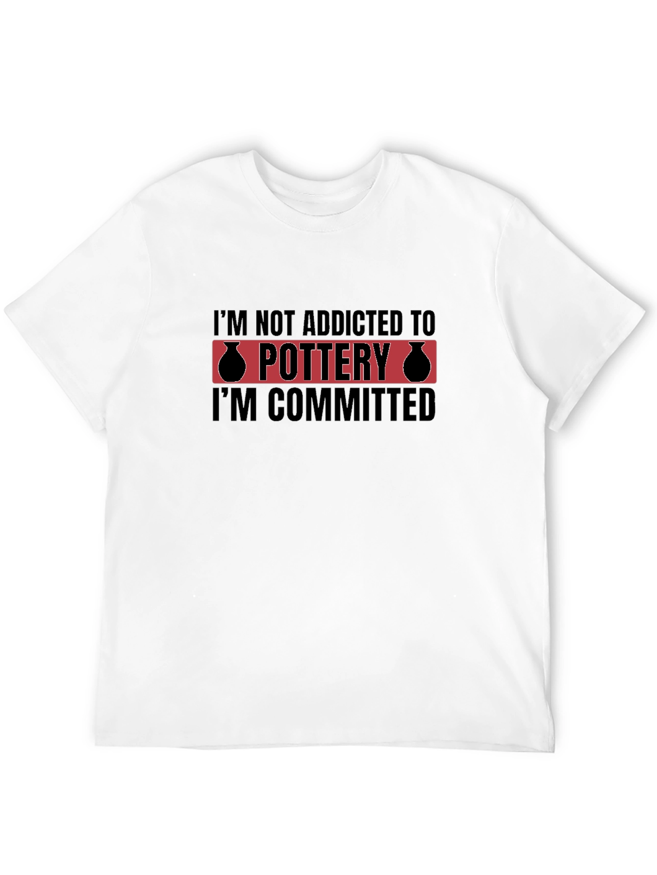 Pottery Commitment T-Shirt - Addicted Design