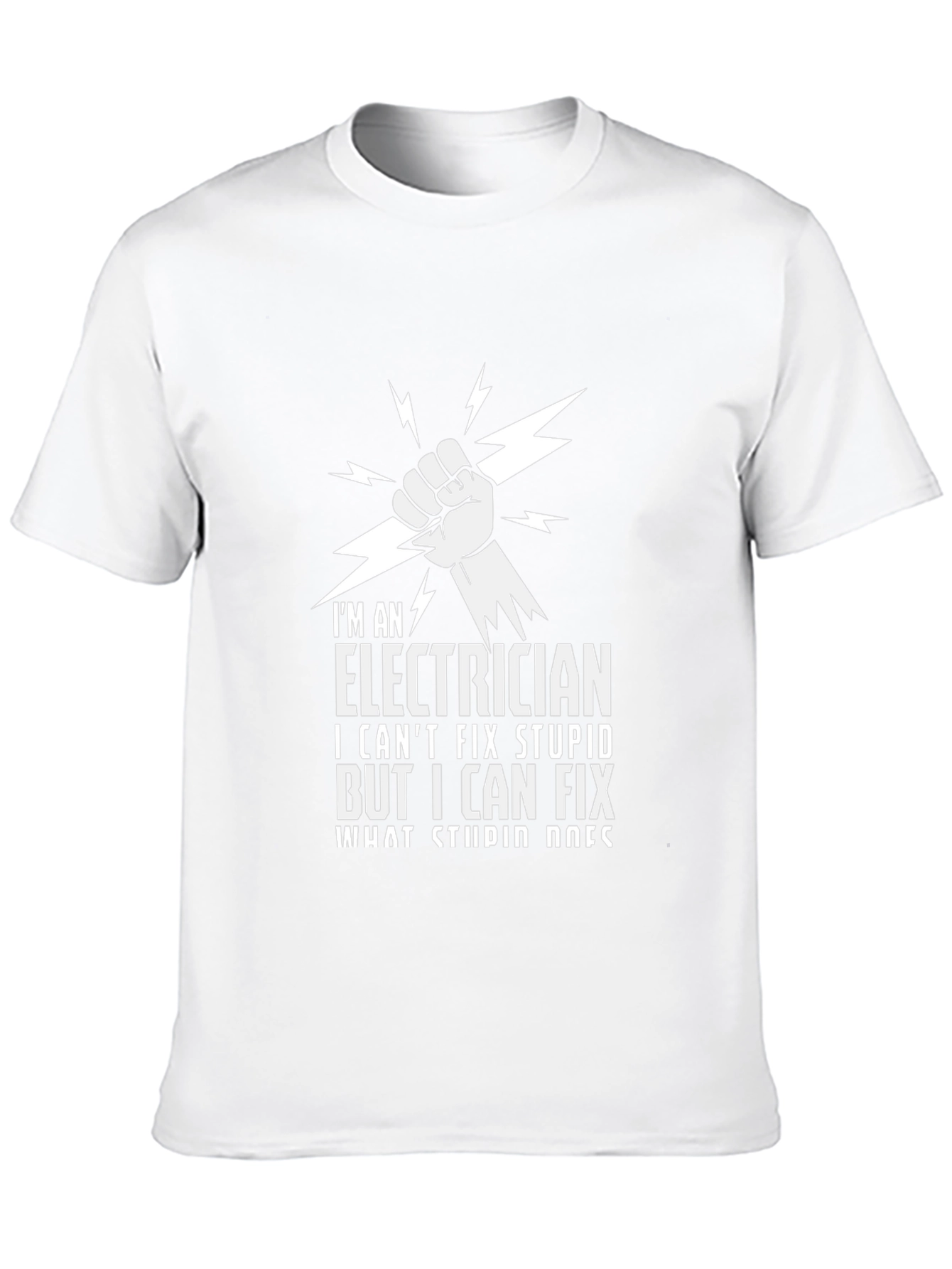 Electrician T-Shirt - I Cant Fix Stupid