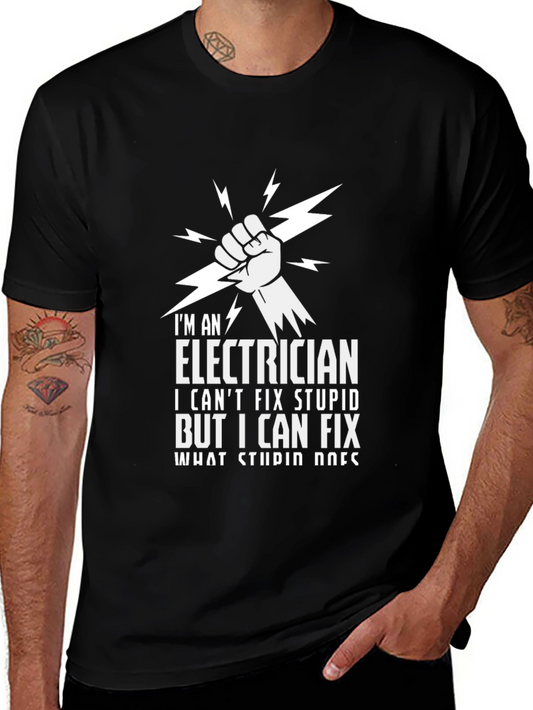 Electrician T-Shirt - I Cant Fix Stupid