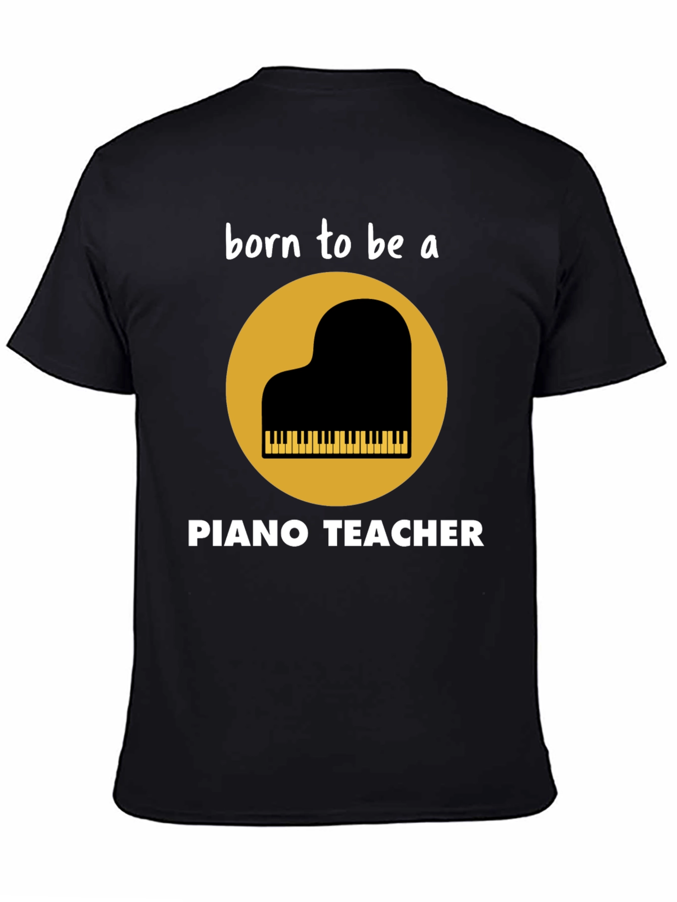 Born to be a Piano Teacher T-Shirt