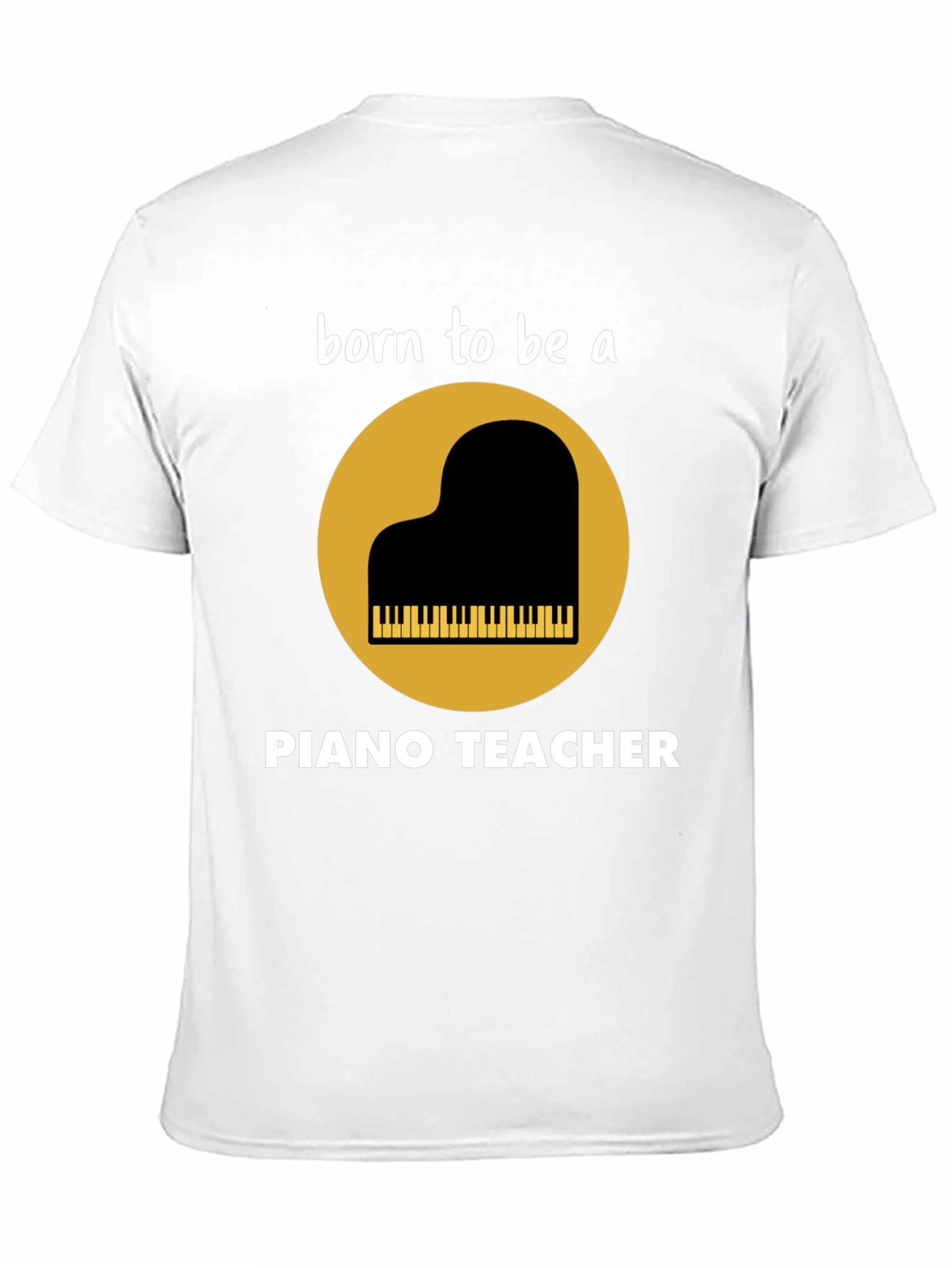 Born to be a Piano Teacher T-Shirt