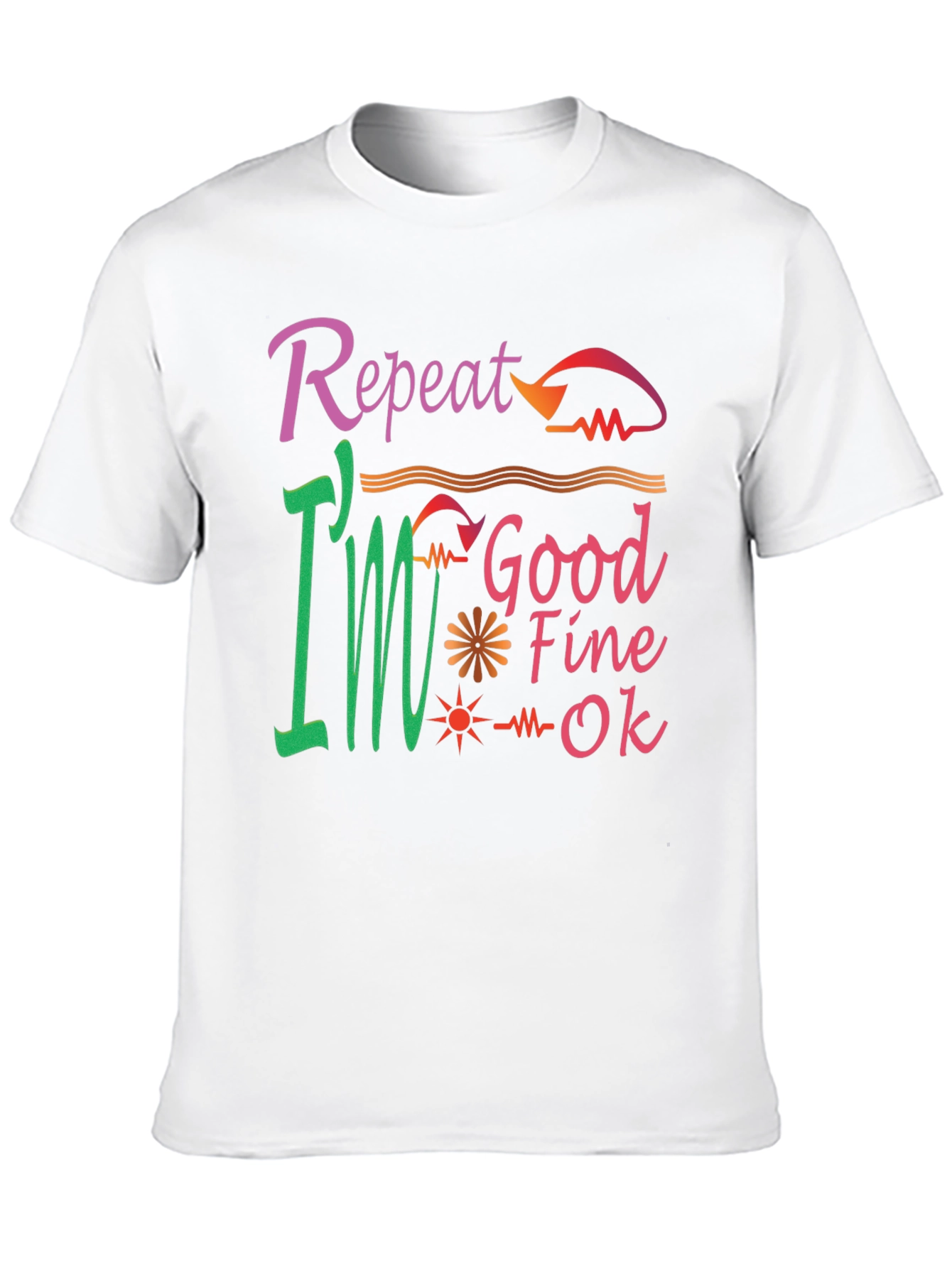 Repeat Good Fine OK Tee