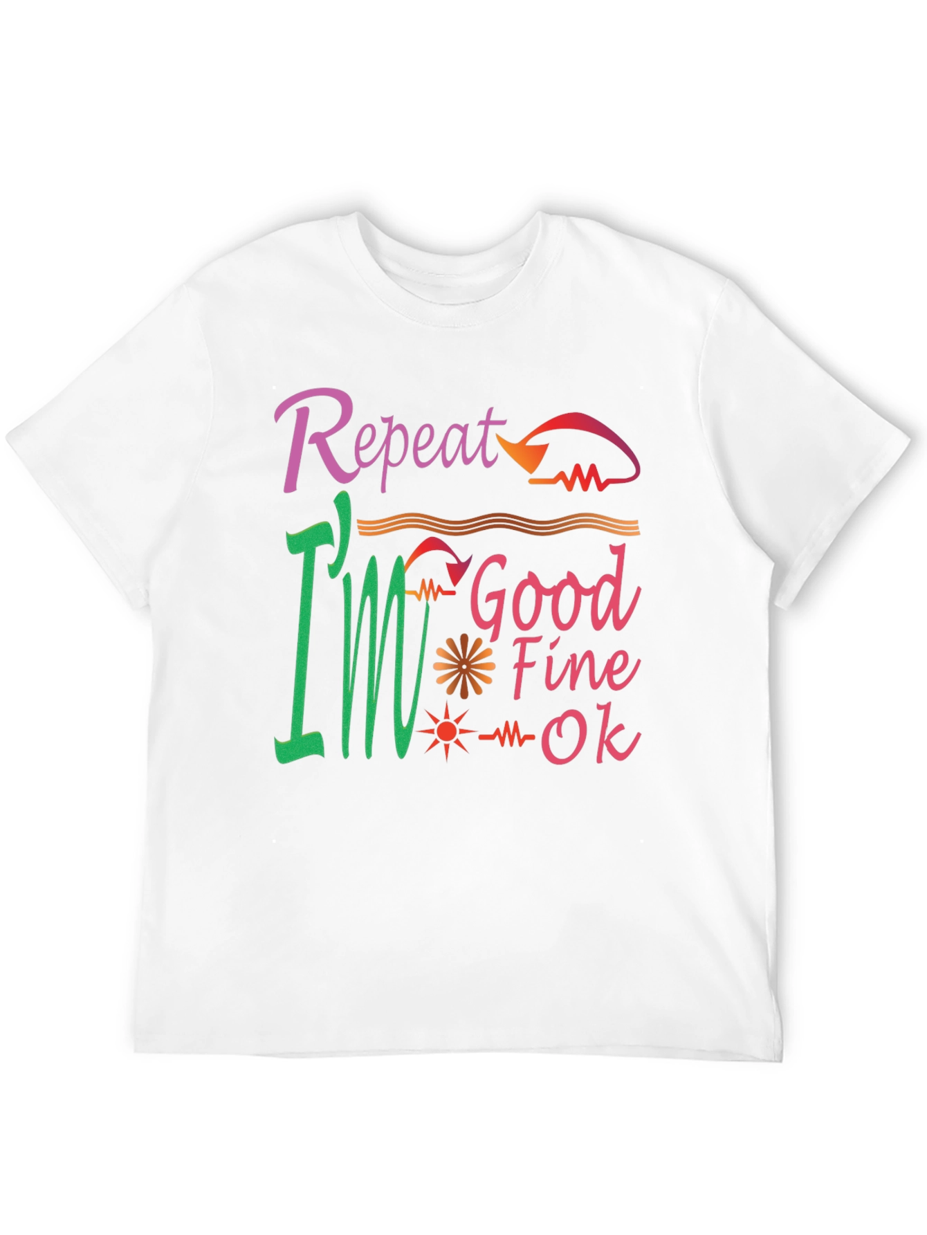 Repeat Good Fine OK Tee