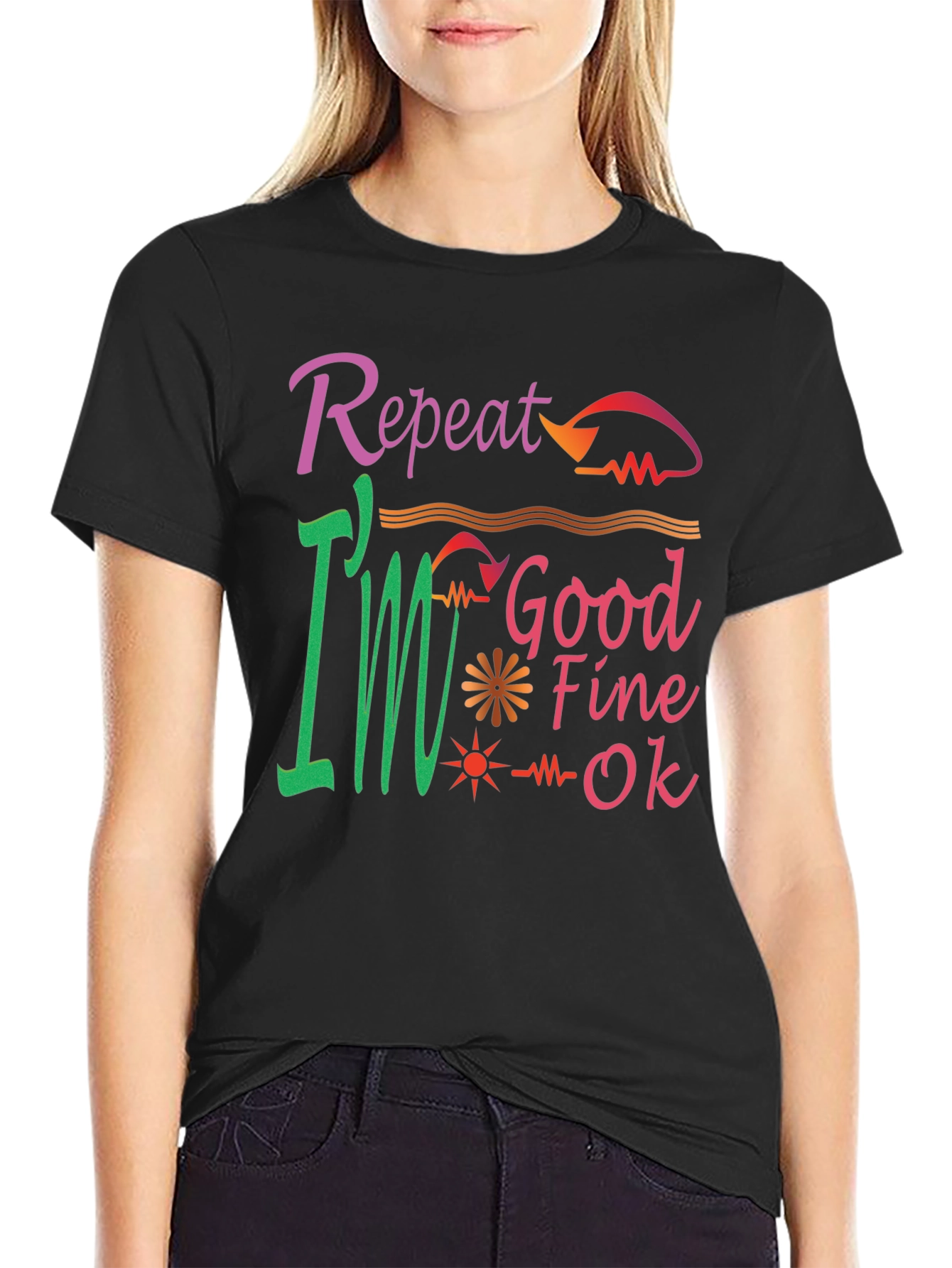 Repeat Good Fine OK Tee