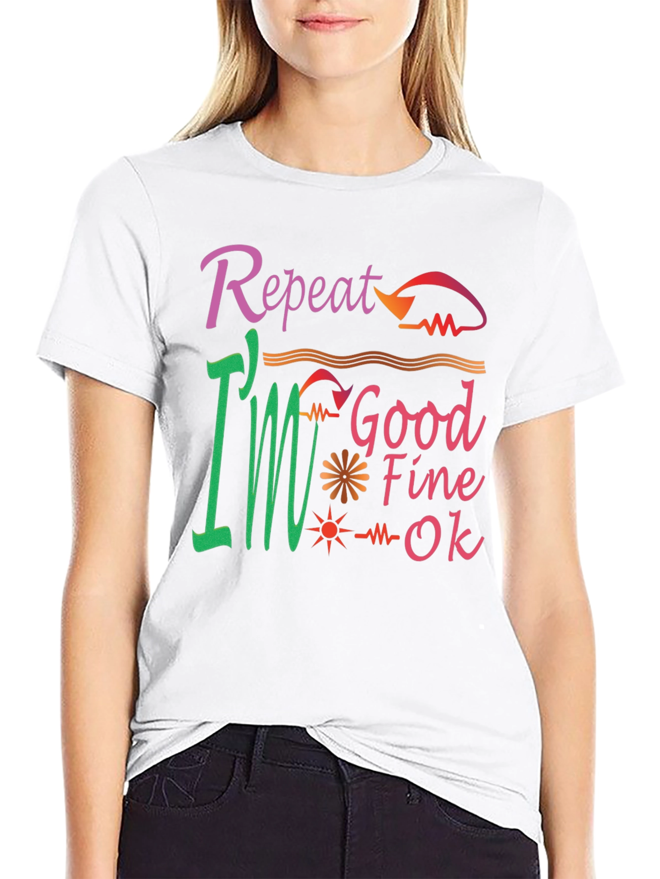 Repeat Good Fine OK Tee