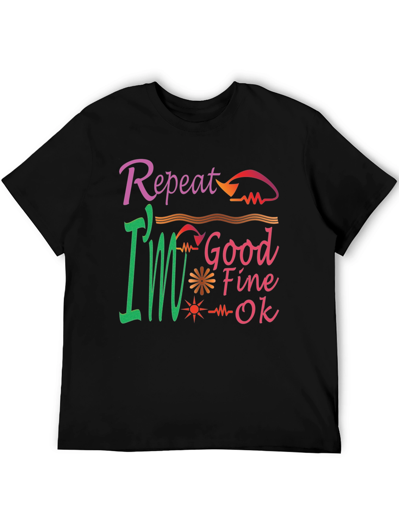 Repeat Good Fine OK Tee