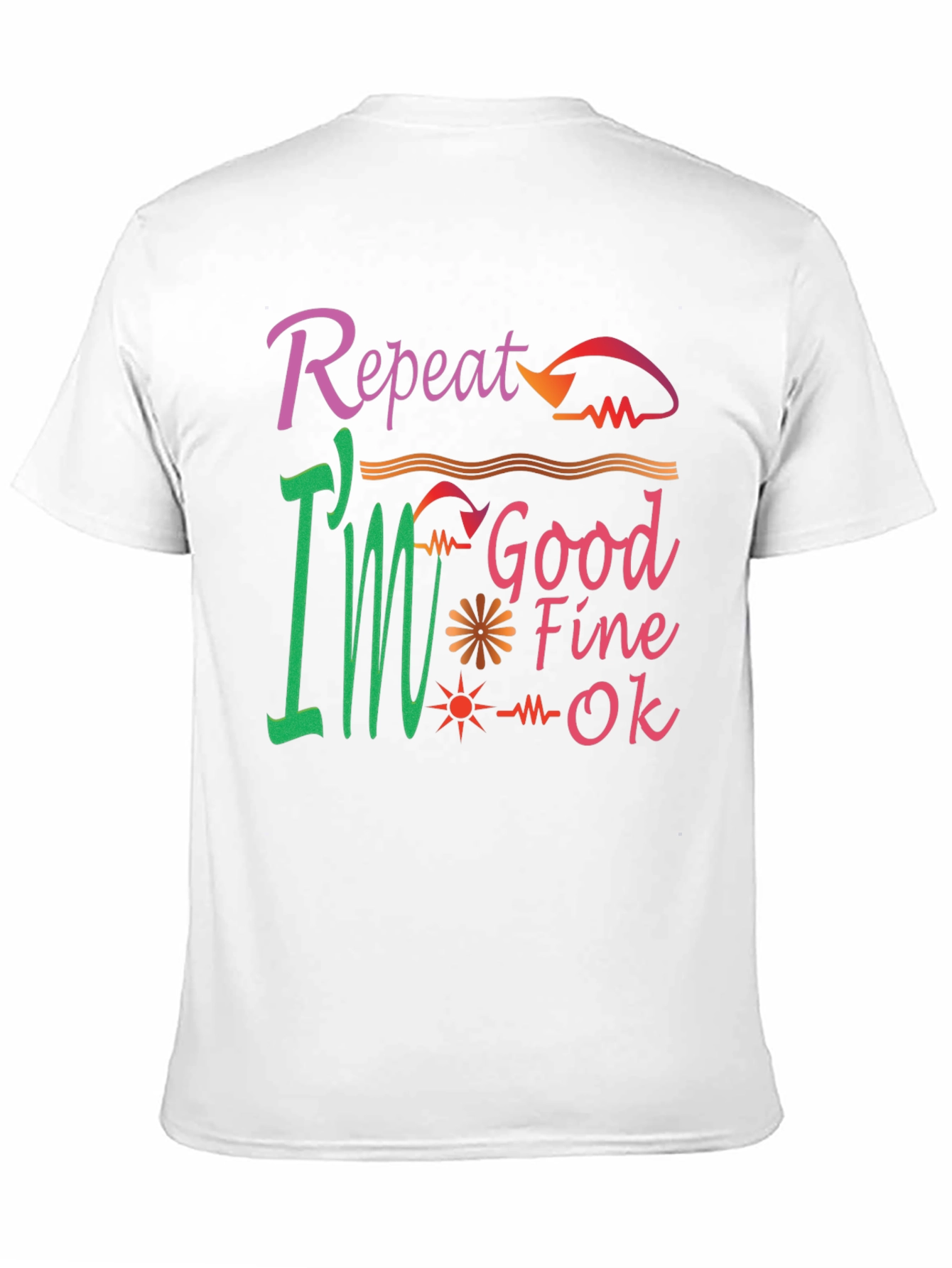 Repeat Good Fine OK Tee
