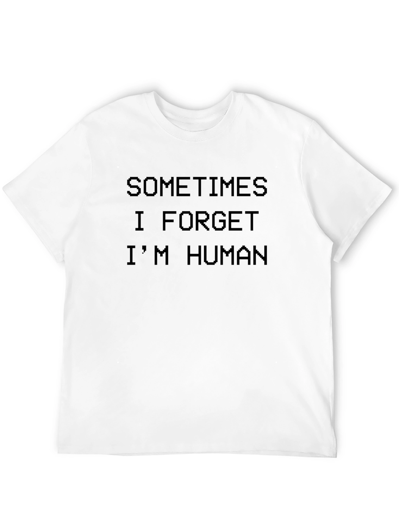 Sometimes I Forget Im Human Graphic Tee