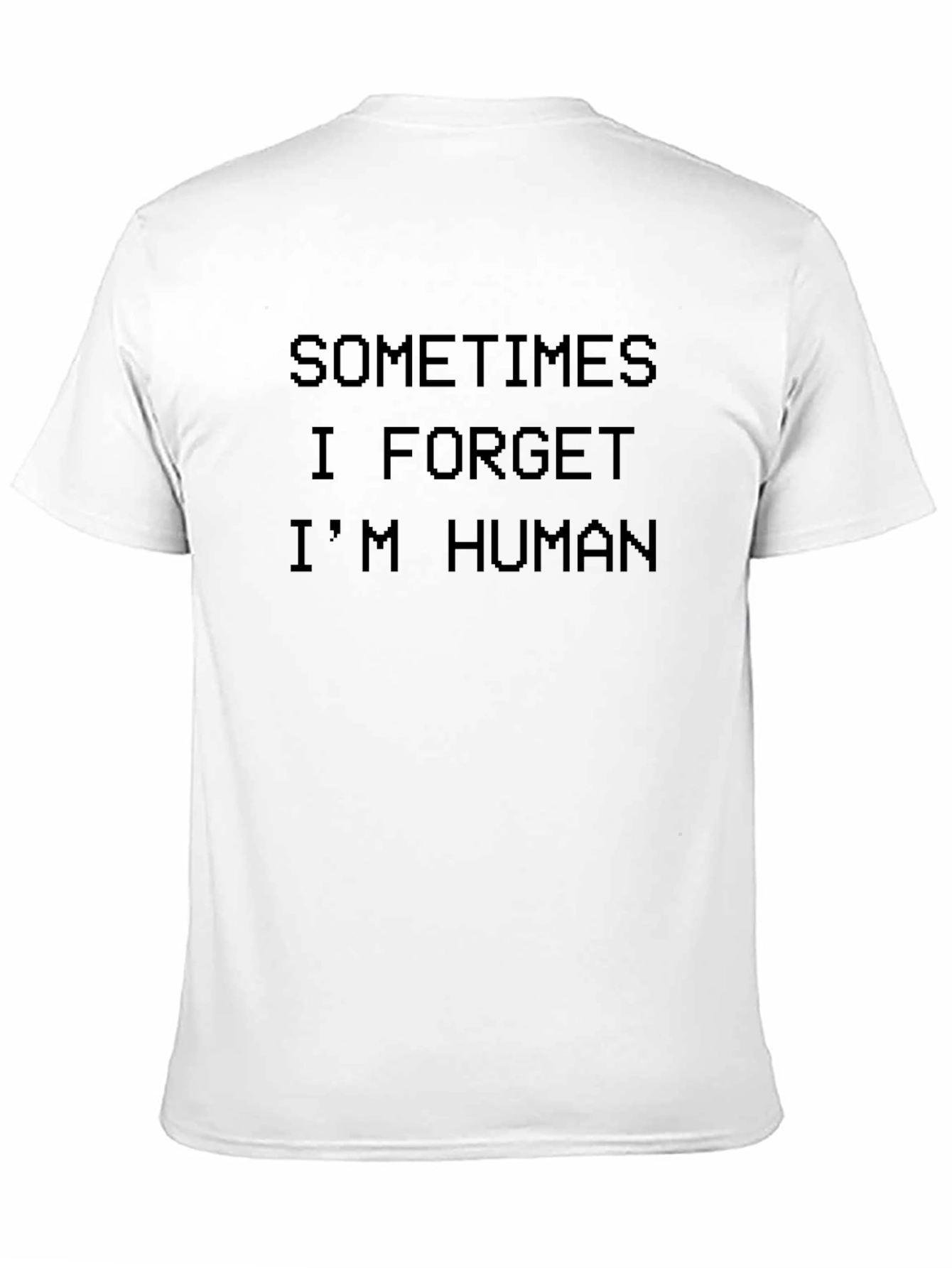 Sometimes I Forget Im Human Graphic Tee