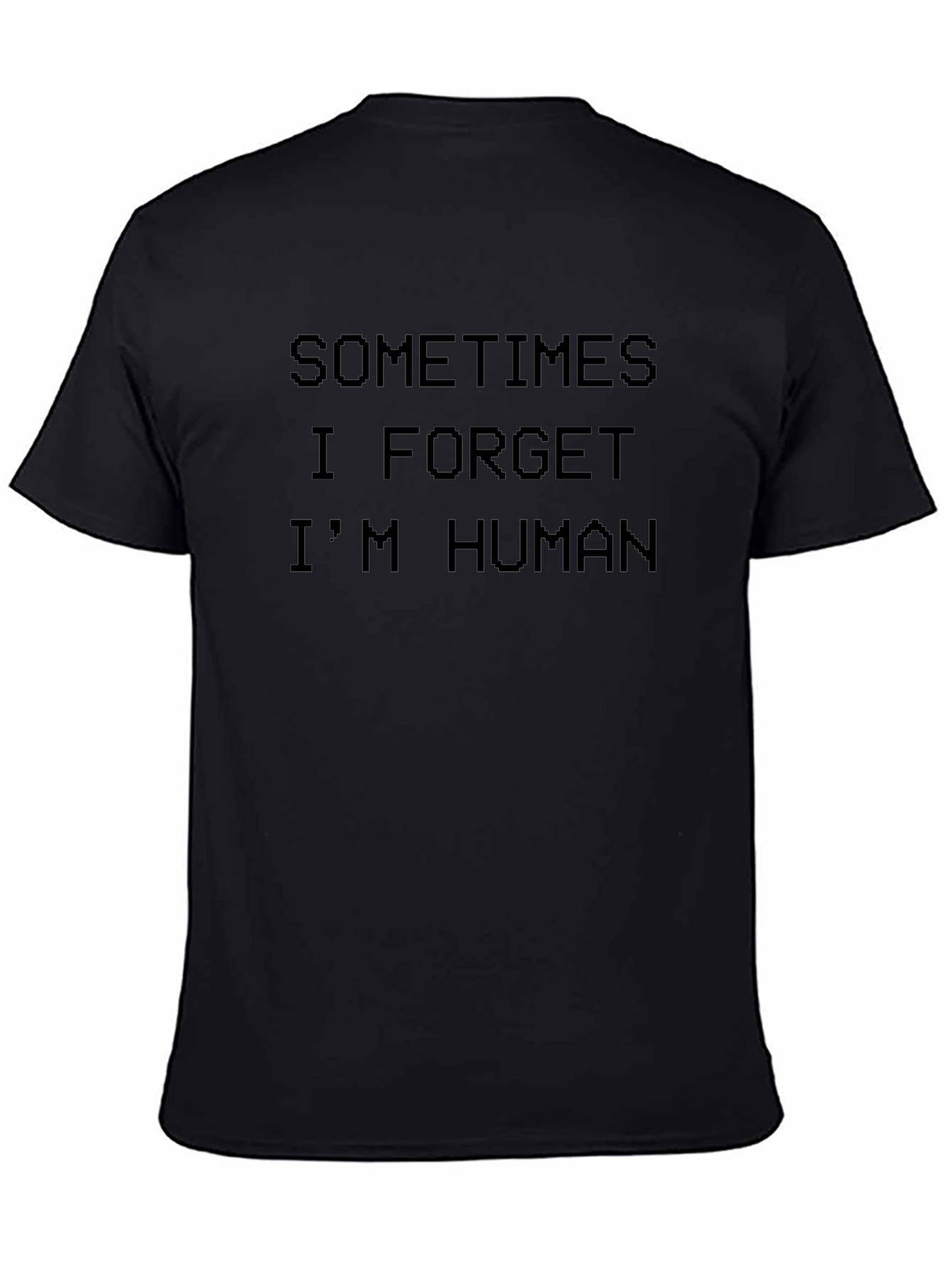 Sometimes I Forget Im Human Graphic Tee