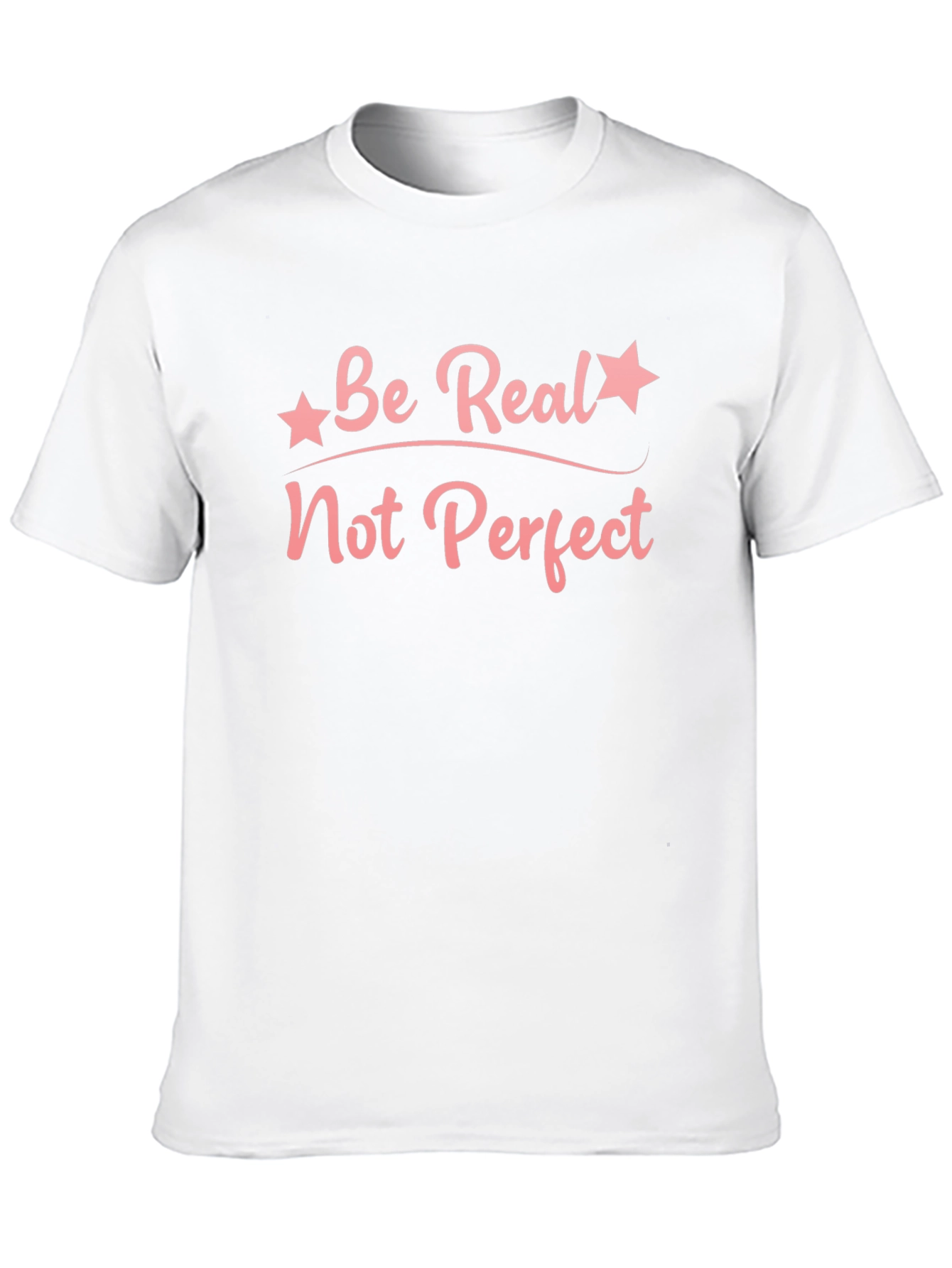 Be Real Not Perfect Graphic T-Shirt