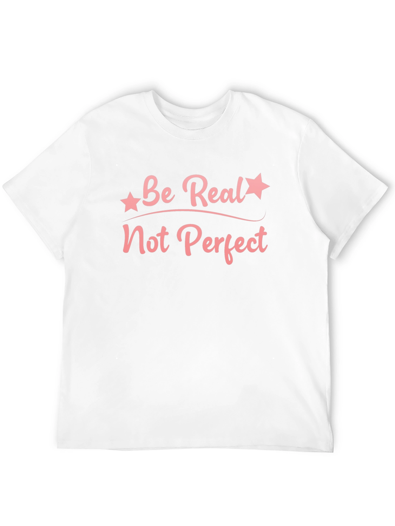 Be Real Not Perfect Graphic T-Shirt