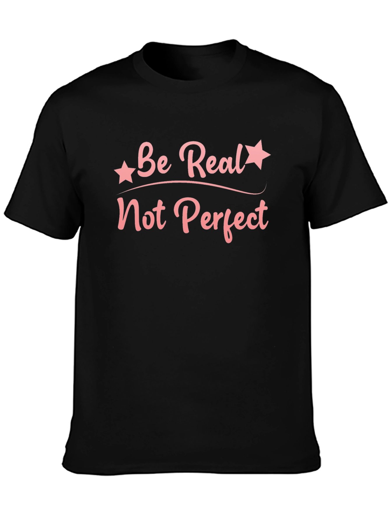 Be Real Not Perfect Graphic T-Shirt