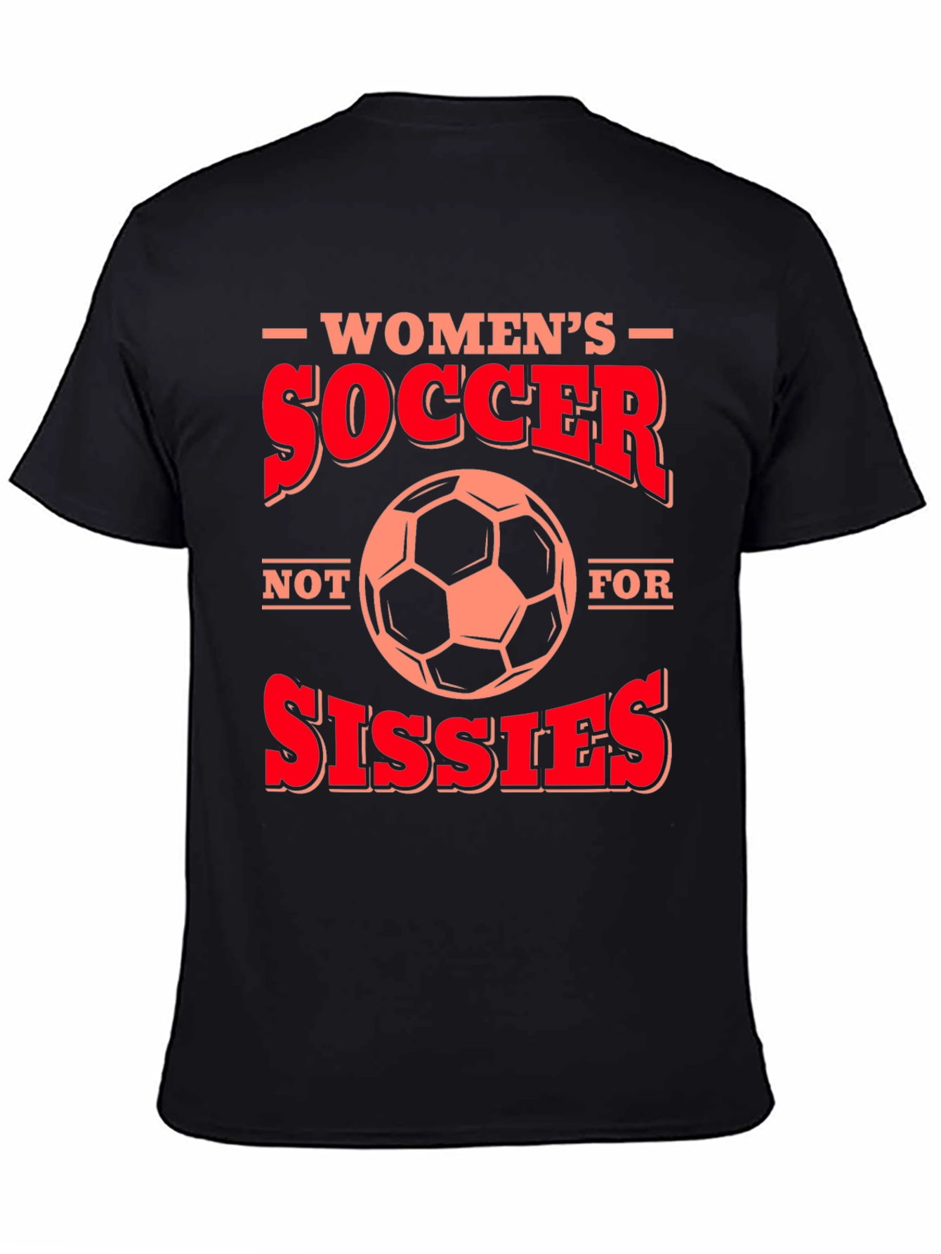 Womens Soccer T-Shirt - Not for Sissies!