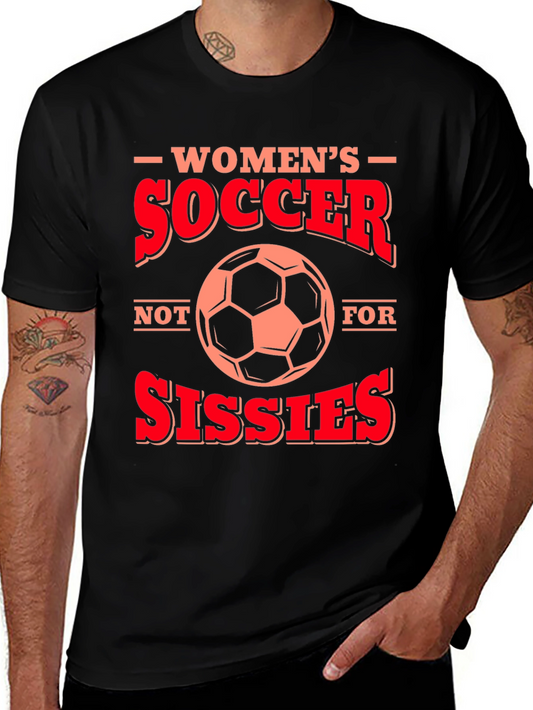 Womens Soccer T-Shirt - Not for Sissies!