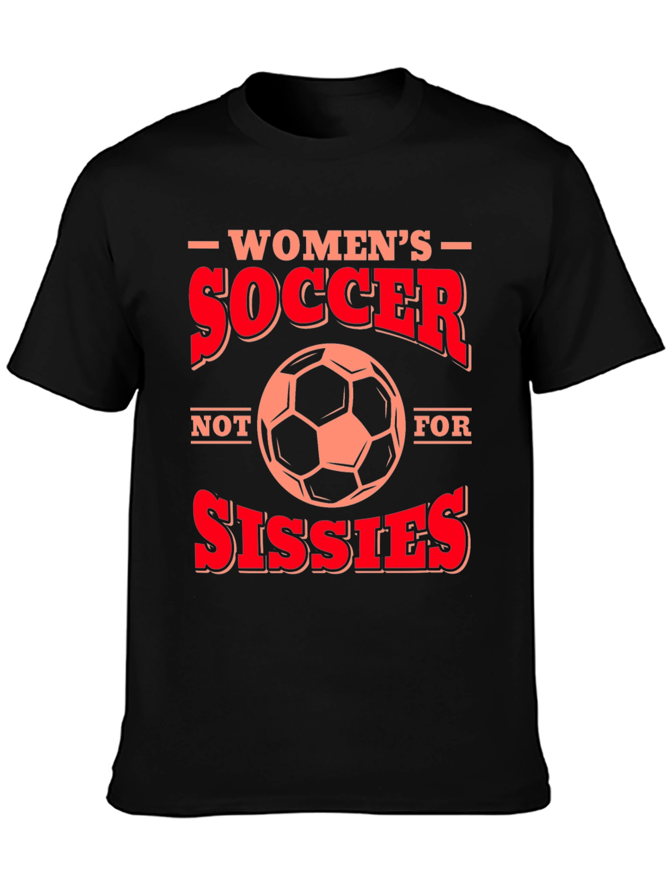 Womens Soccer T-Shirt - Not for Sissies!