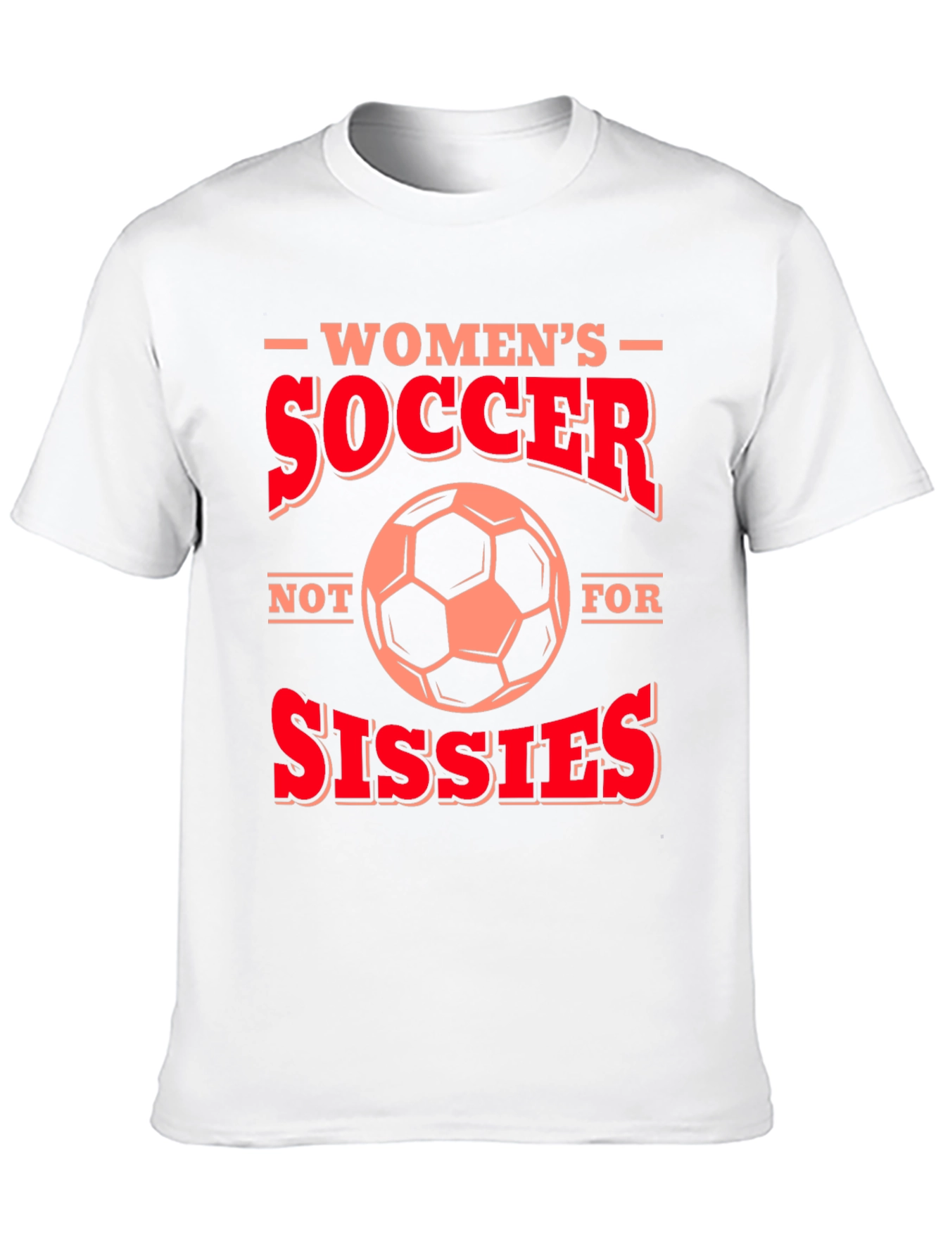 Womens Soccer T-Shirt - Not for Sissies!