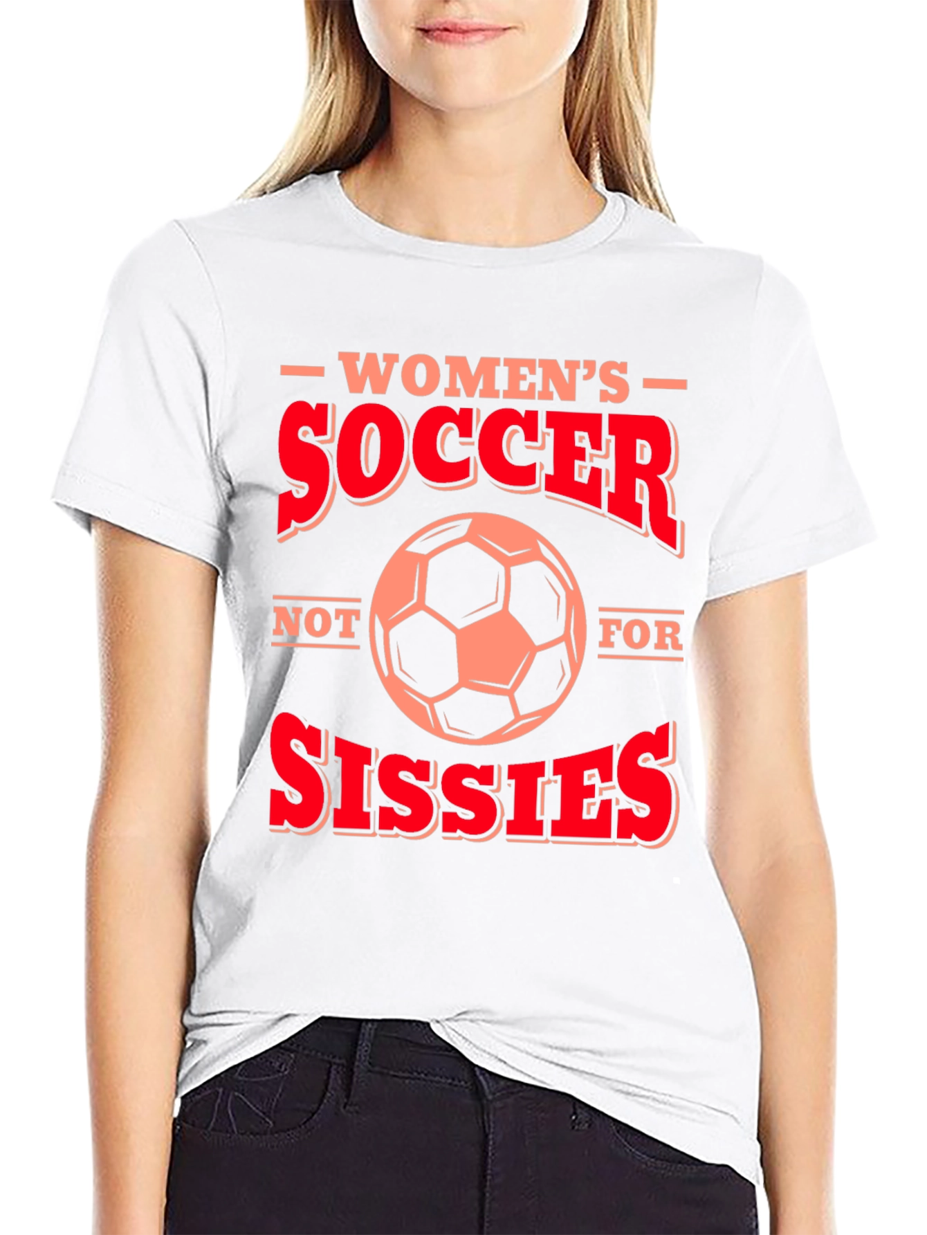 Womens Soccer T-Shirt - Not for Sissies!