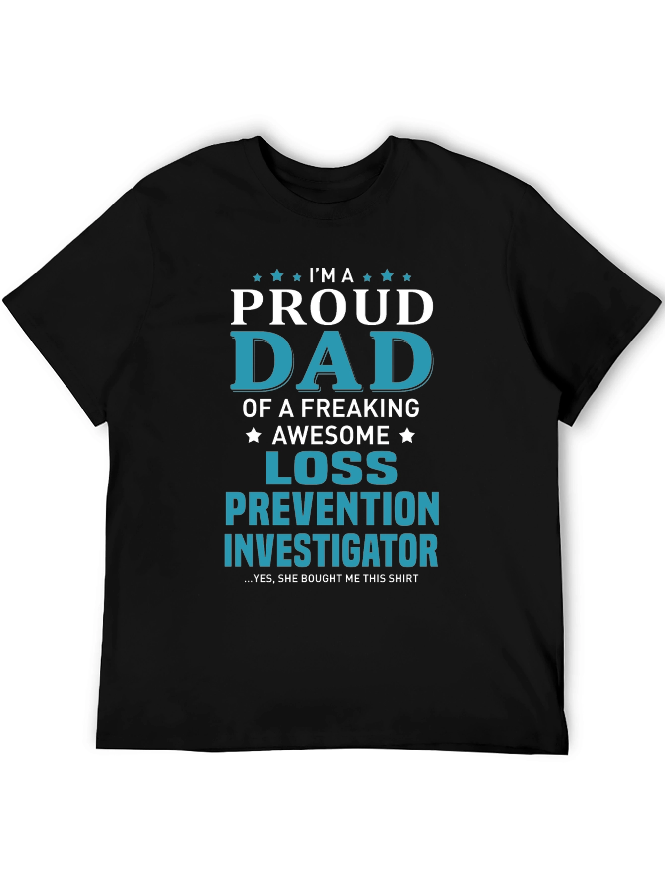 Proud Dad Loss Prevention Investigator Graphic Tee