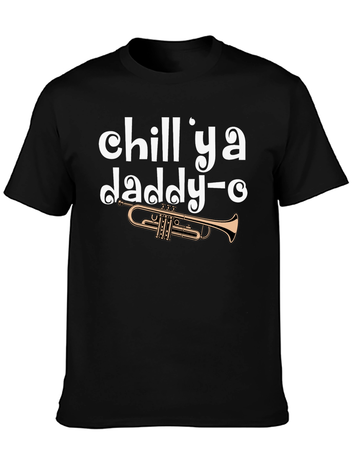 Chill Ya Daddy-O Trumpet Graphic Tee