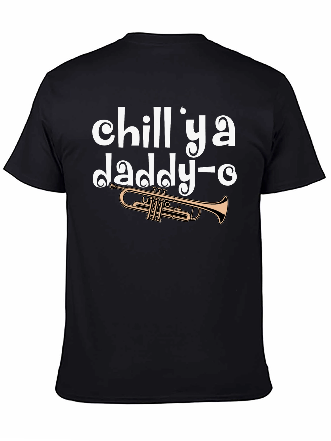 Chill Ya Daddy-O Trumpet Graphic Tee