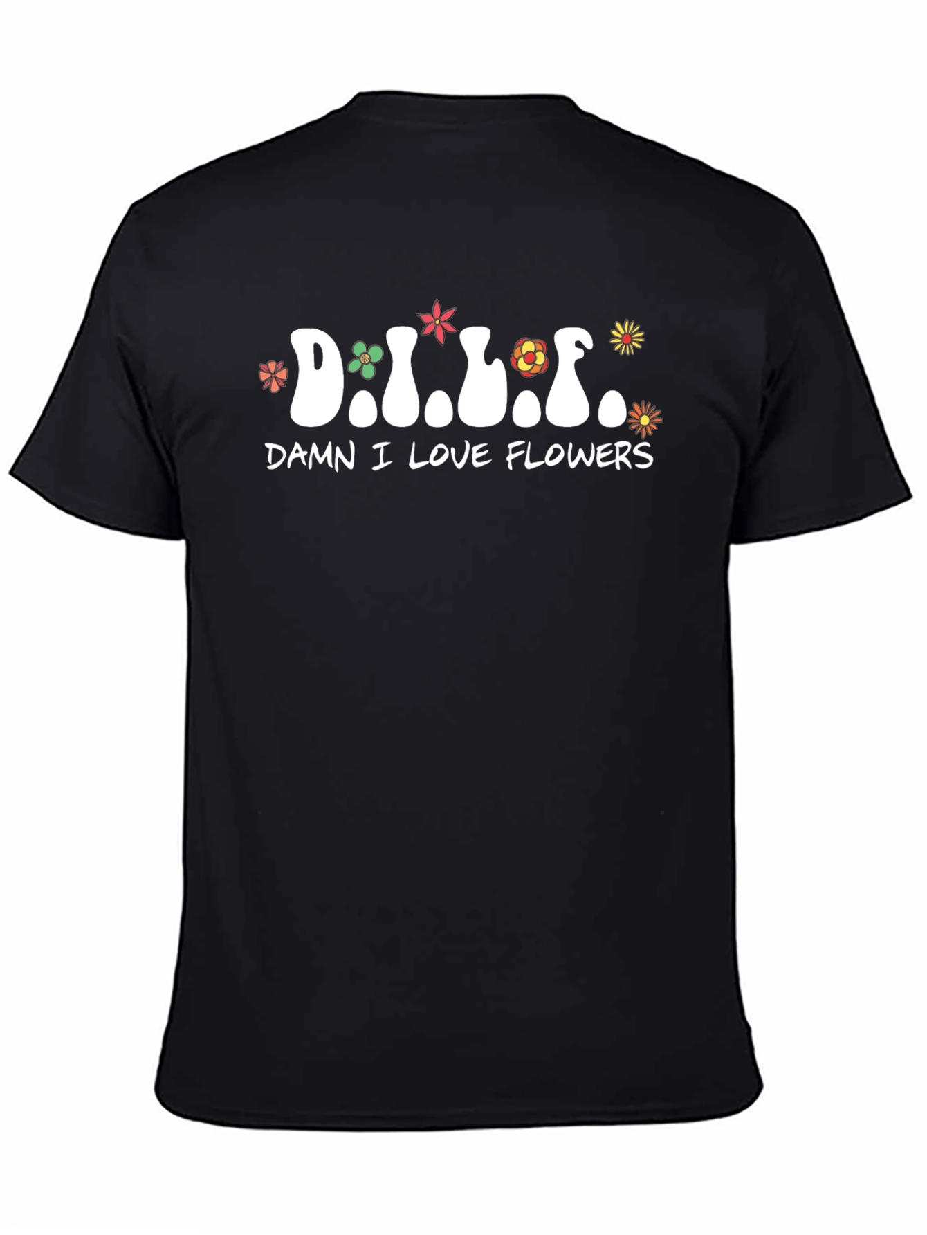 DILF Damn I Love Flowers Graphic T-Shirt