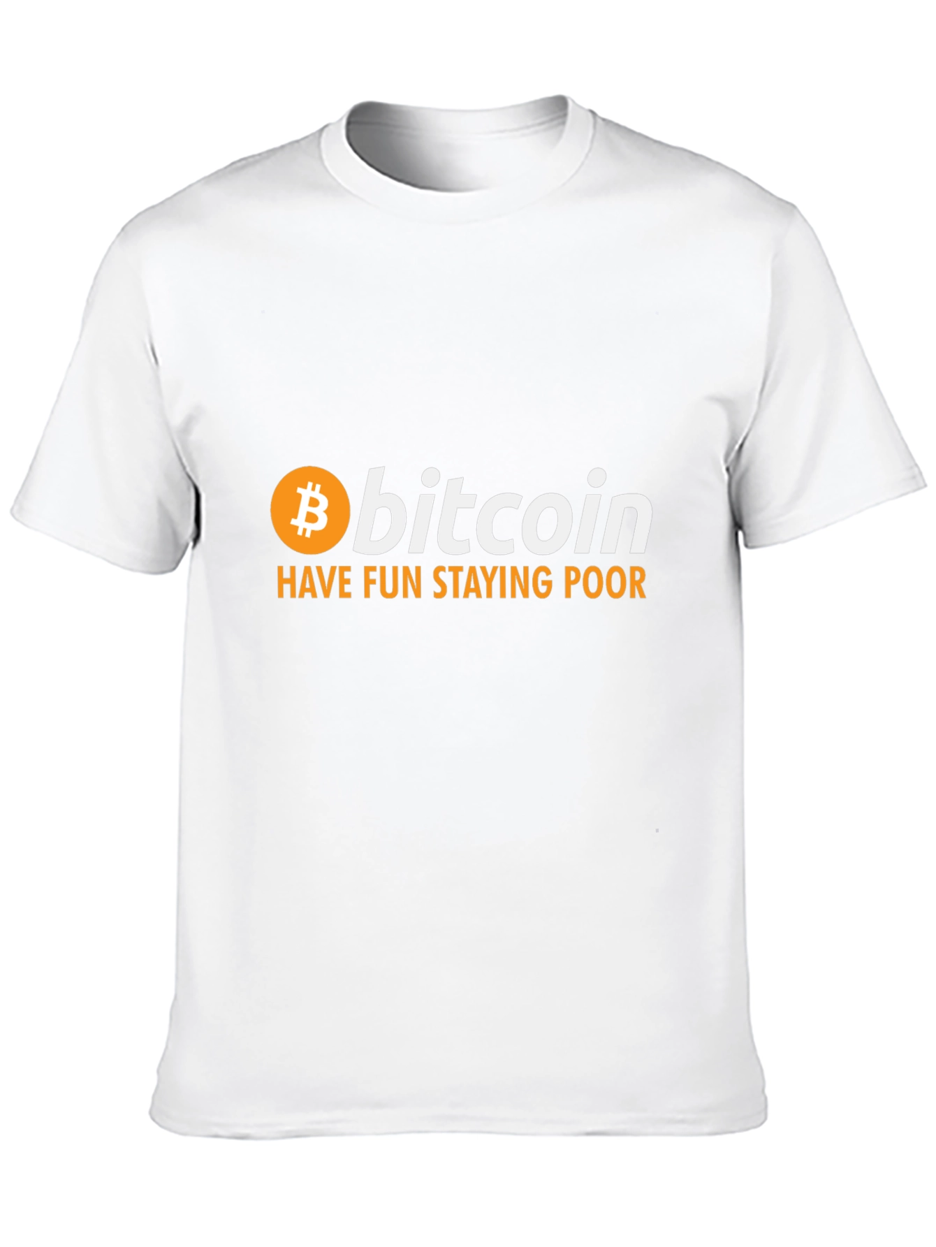 Bitcoin T-Shirt: Have Fun Staying Poor Crypto Tee