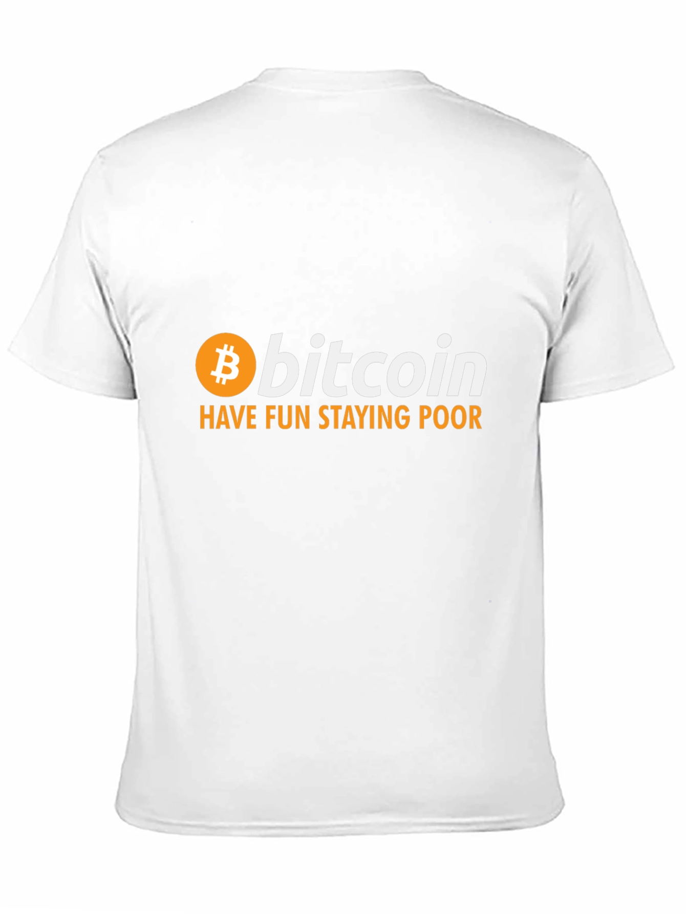 Bitcoin T-Shirt: Have Fun Staying Poor Crypto Tee