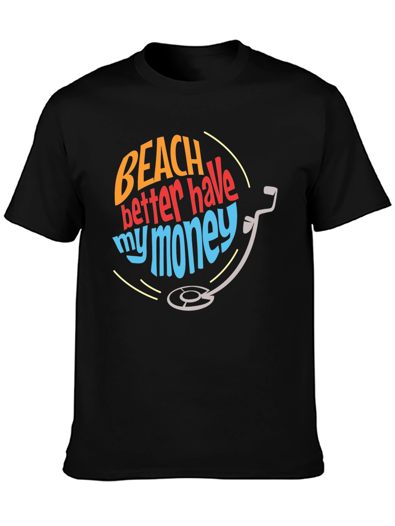 Beach Better Have My Money T-Shirt