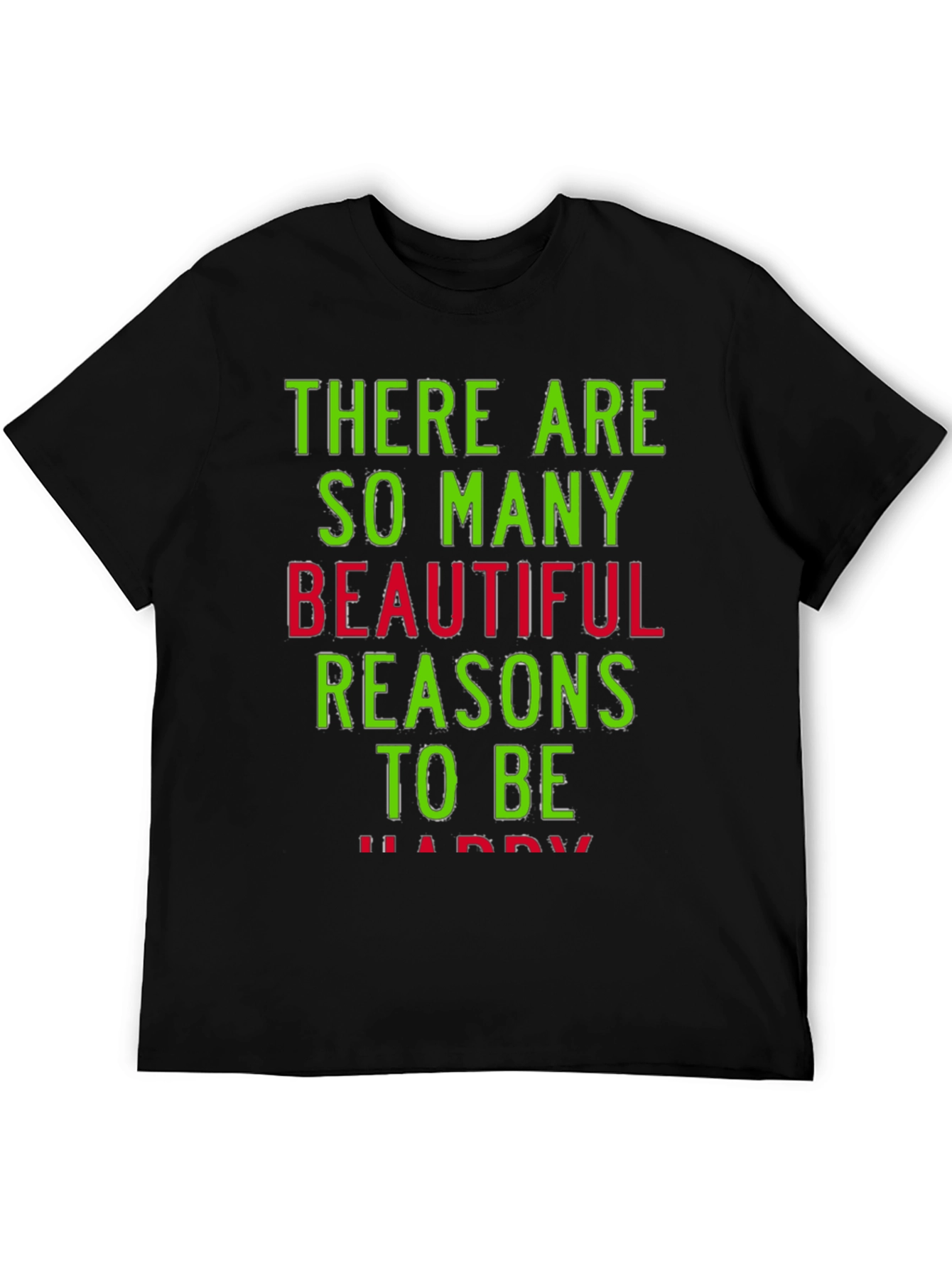 Reasons to Be Happy Graphic T-Shirt