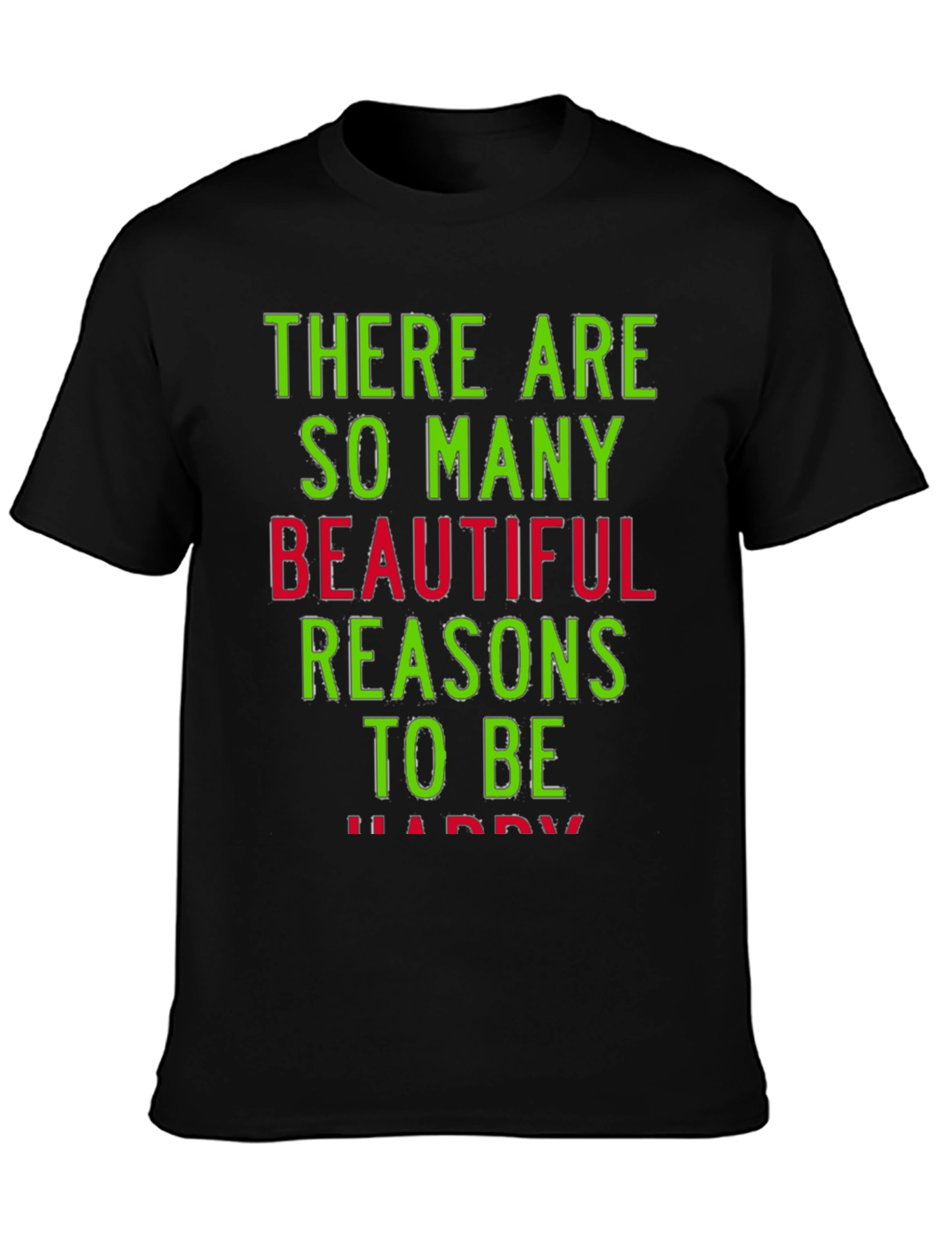 Reasons to Be Happy Graphic T-Shirt
