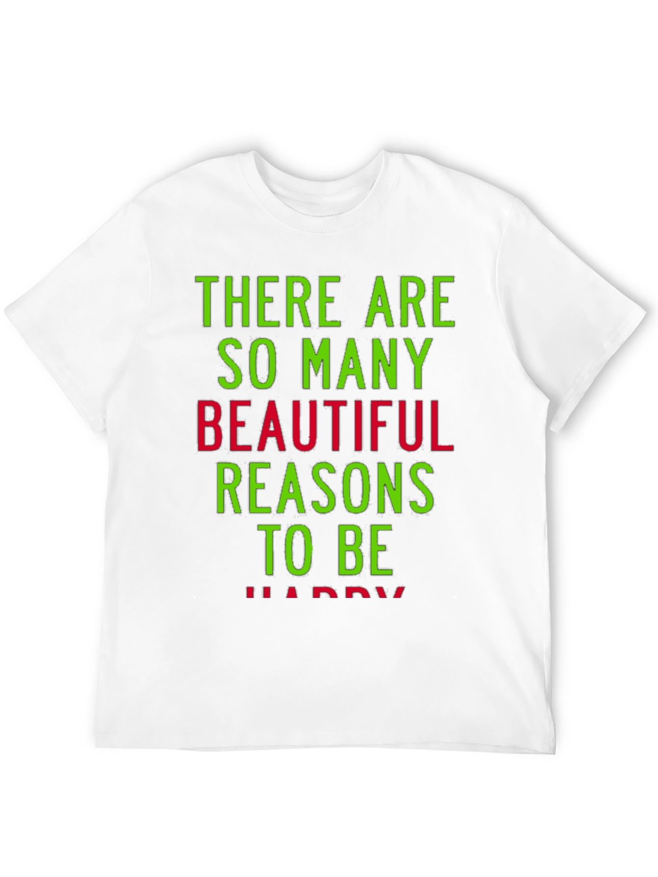 Reasons to Be Happy Graphic T-Shirt