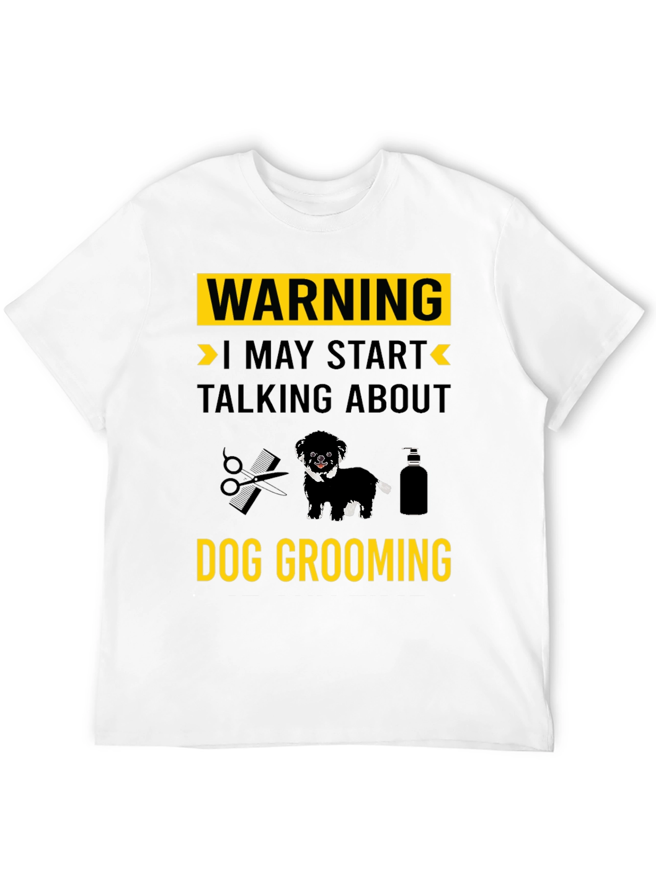 Dog Grooming T-Shirt: Warning May Start Talking