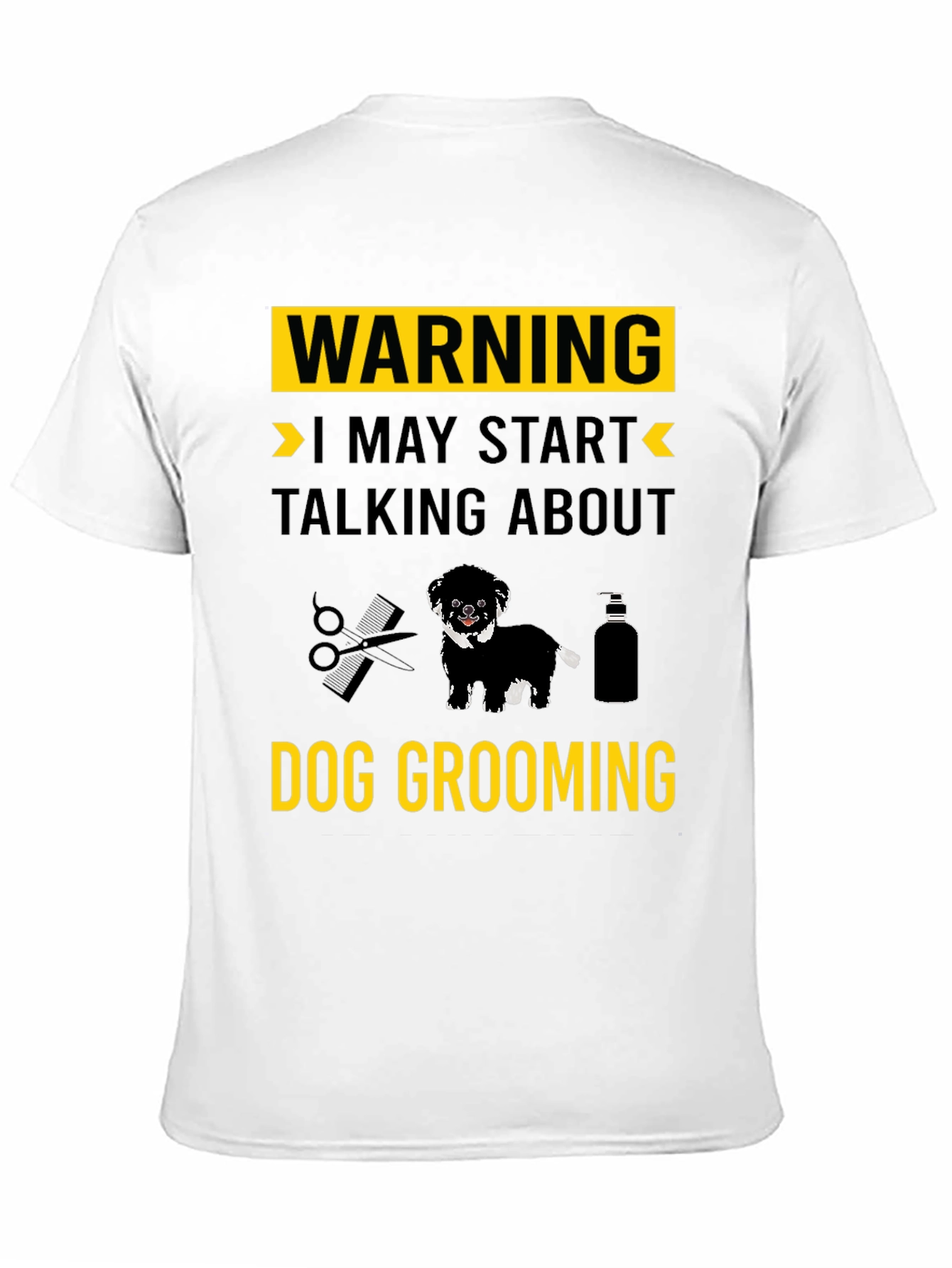 Dog Grooming T-Shirt: Warning May Start Talking