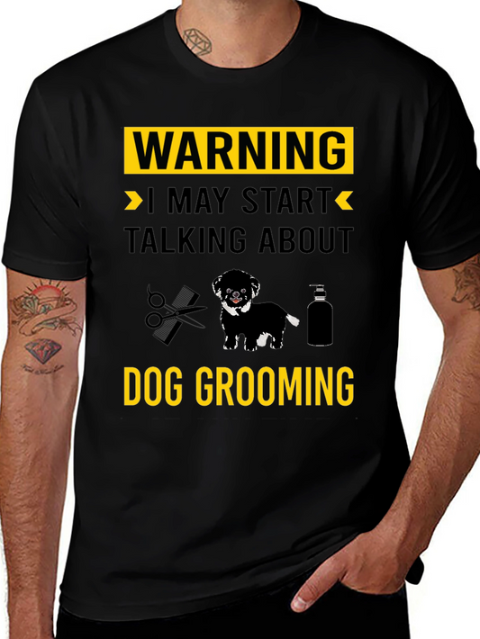 Dog Grooming T-Shirt: Warning May Start Talking