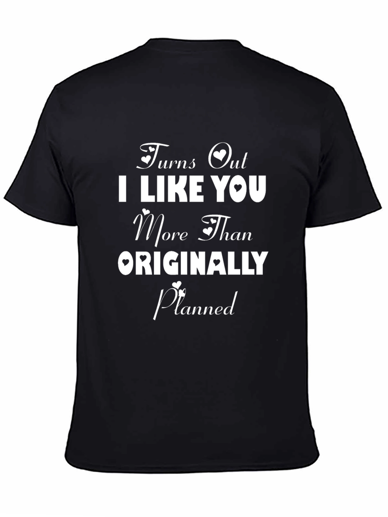 Turns Out I Like You T-Shirt